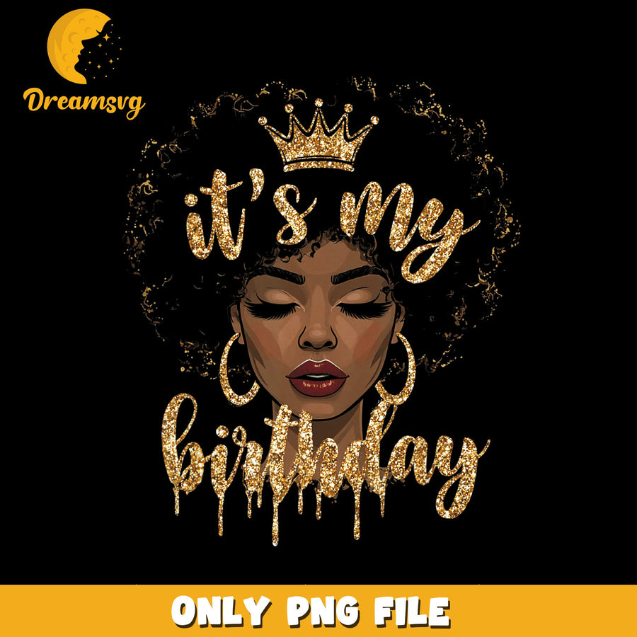Birthday Queen PNG, It's My Day Design, Celebration PNG