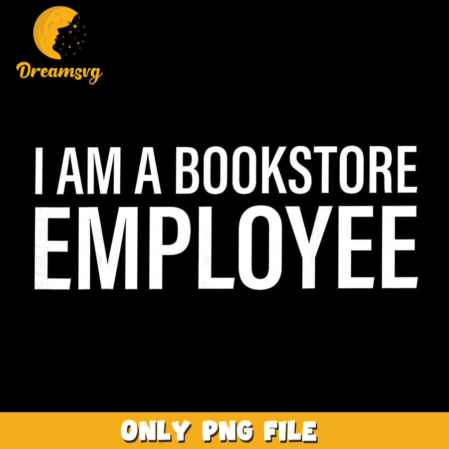 Bookstore Worker PNG, Employee Design, Humorous Saying