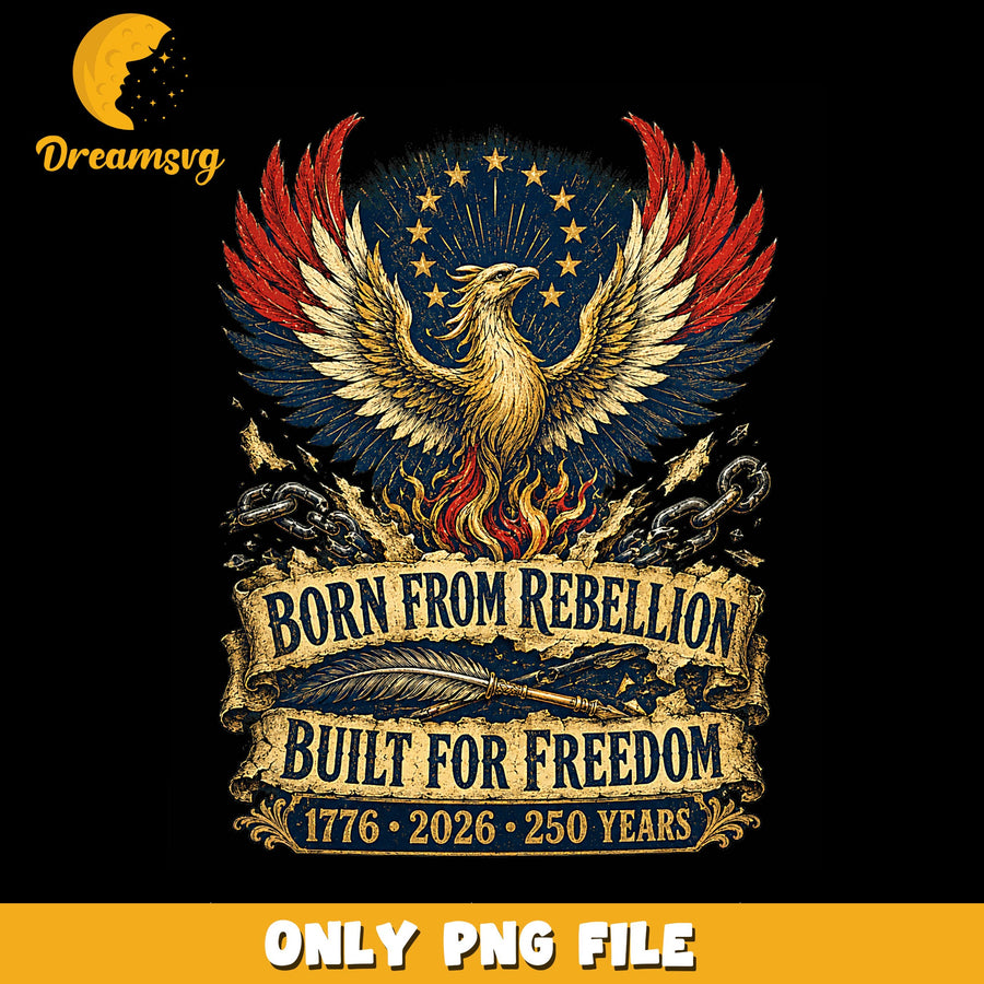 Born From Rebellion Built For Freedom Eagle PNG, 1776 2026, Patriotic