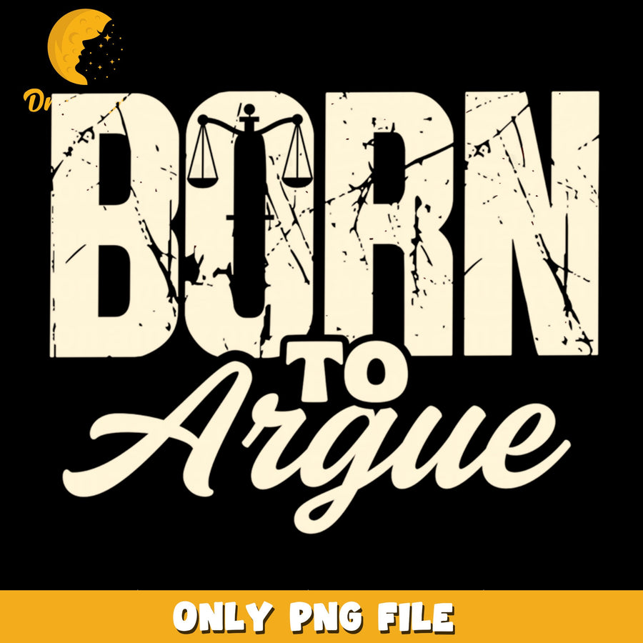 Born To Argue PNG, Legal Humor Design, Fun Quote PNG