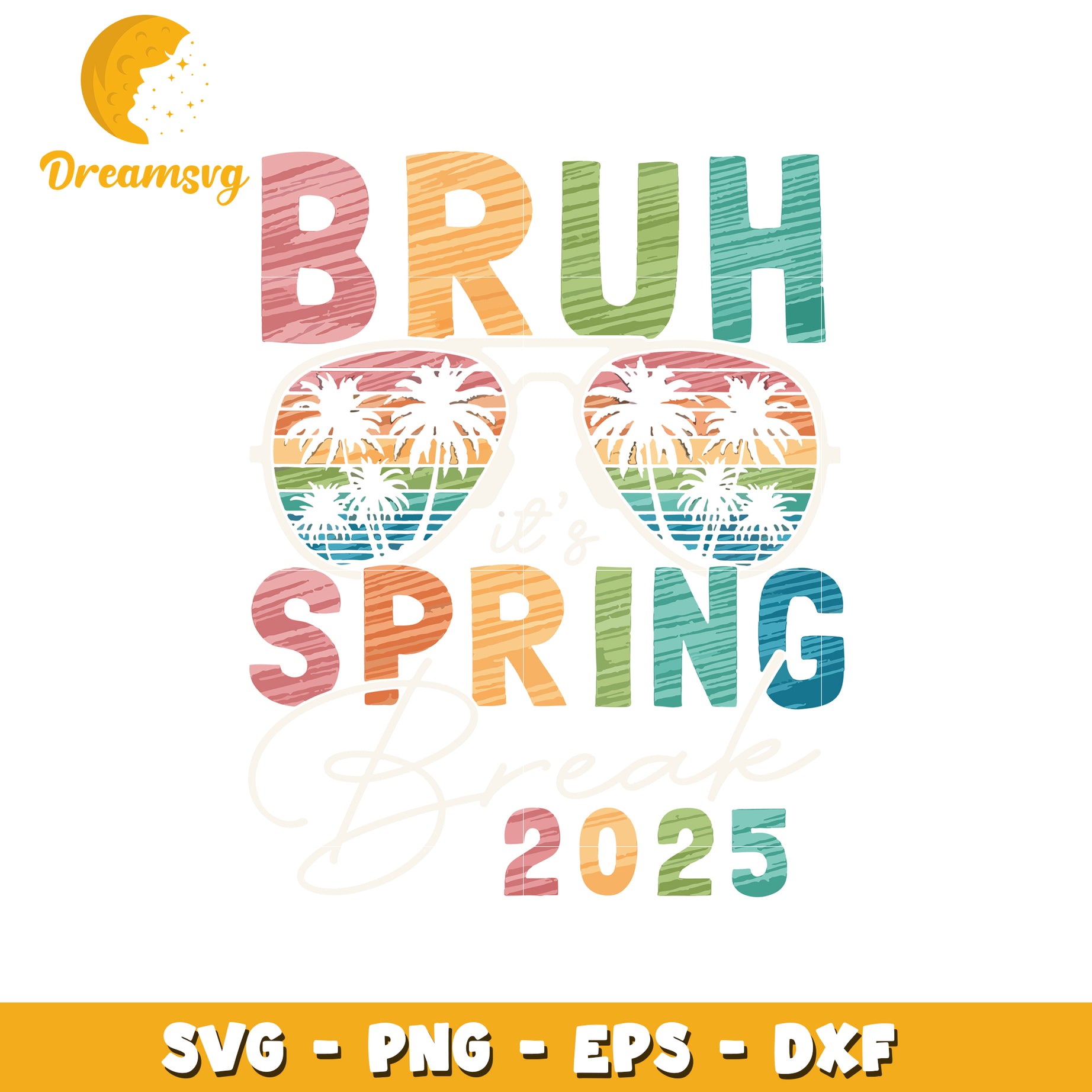 Bruh Its Spring Break 2025 SVG Cut File