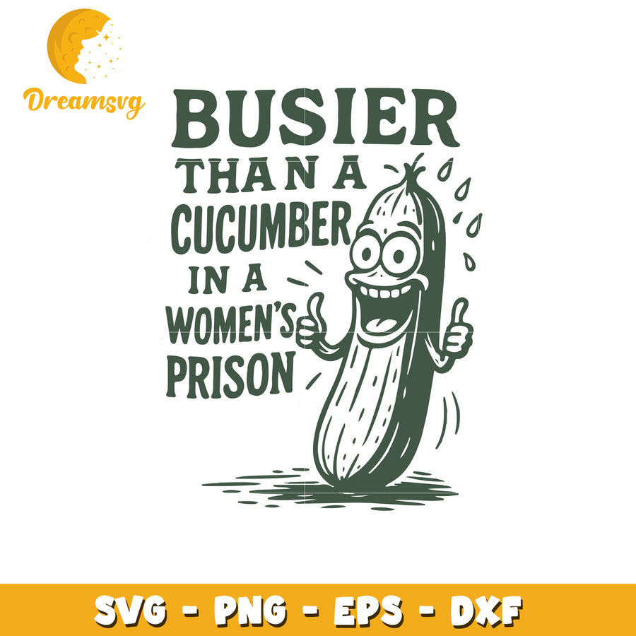 Busier Than a Cucumber SVG Cut File
