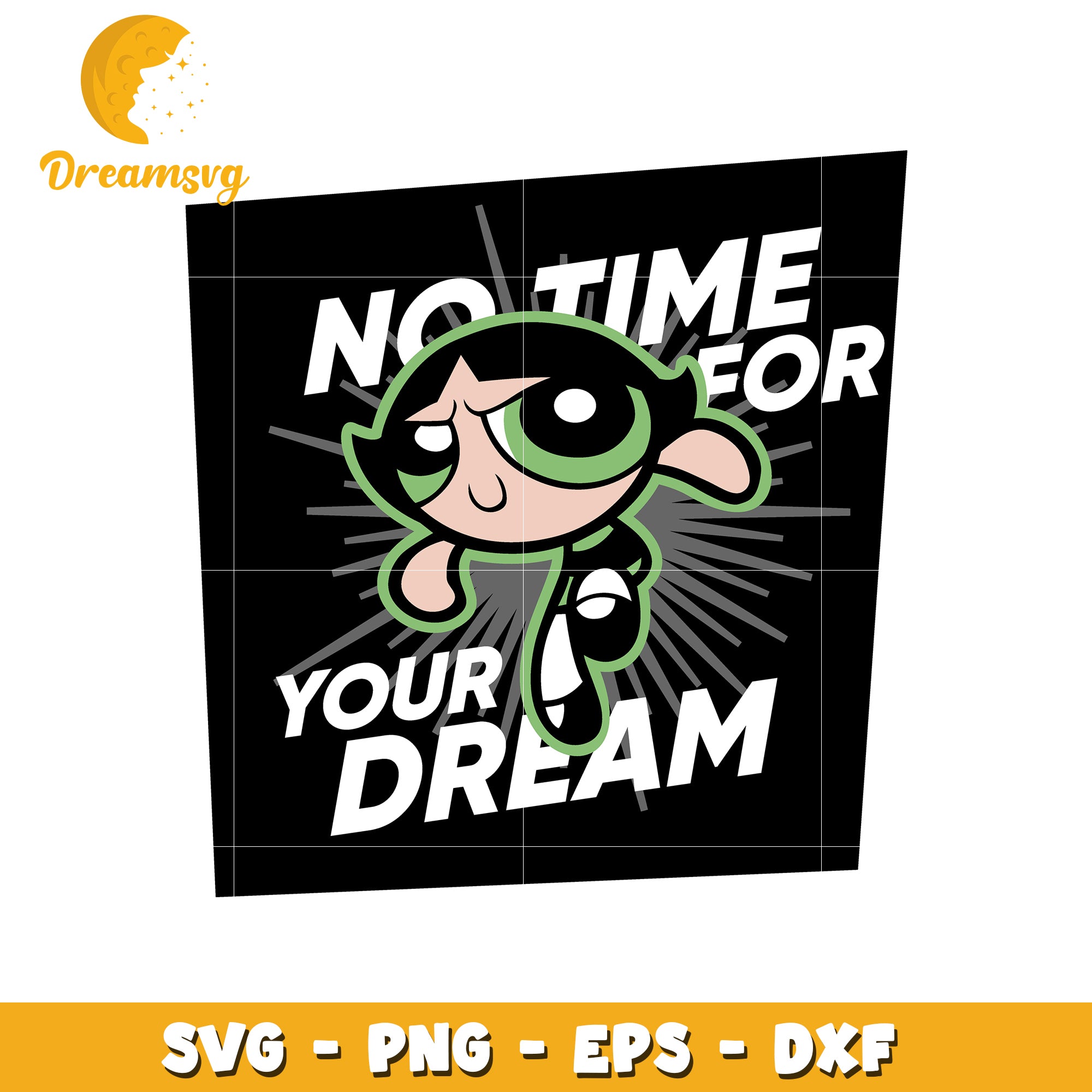 Buttercup No Time For Your Dream SVG