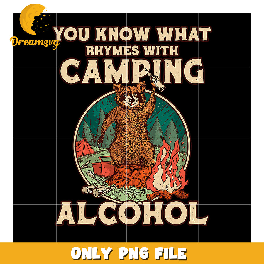 Camping Raccoon PNG Alcohol Rhymes with Camping