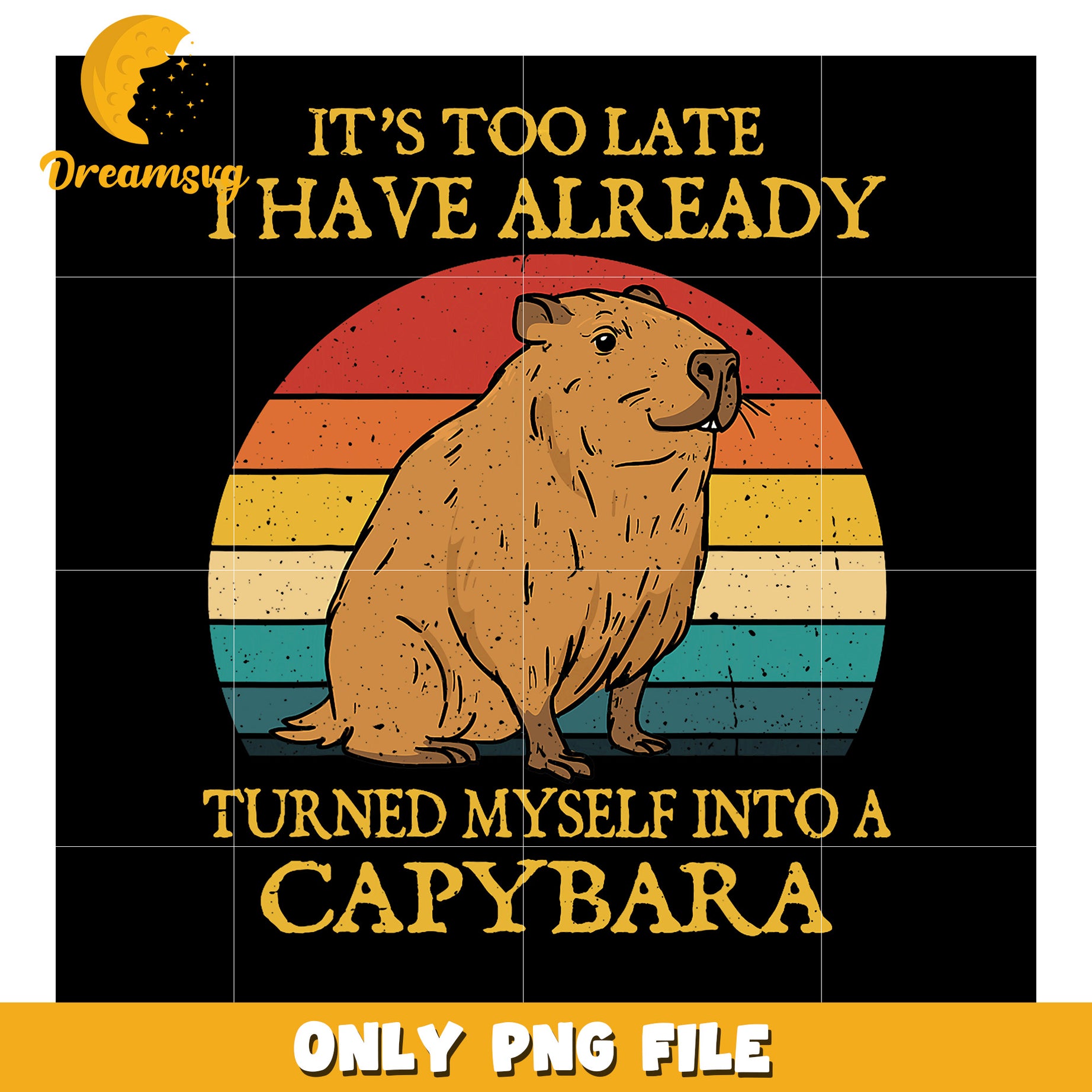 Capybara Sunset PNG It's Too Late, I'm a Capybara