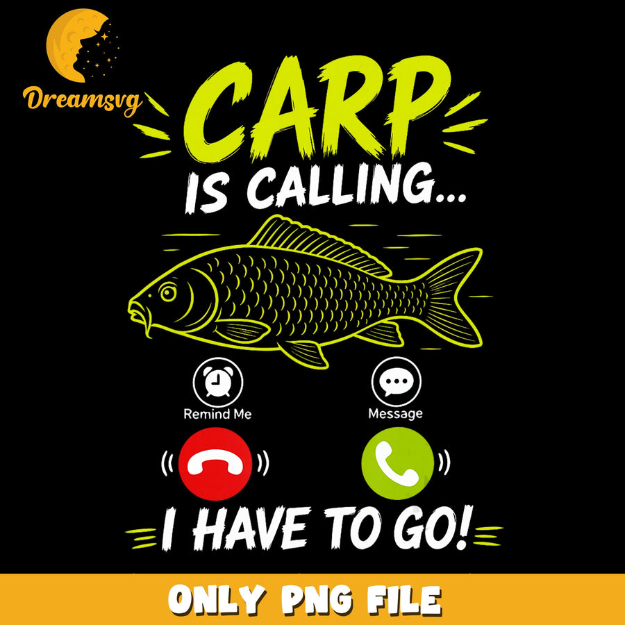 Carp Calling PNG, Fishing Humor Design, Fun Quote PNG