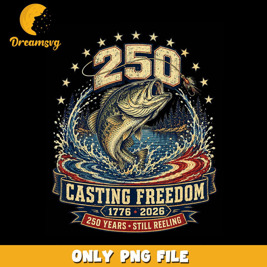 Casting Freedom 1776 2026 Bass Fishing PNG, 250 Years, Patriotic PNG