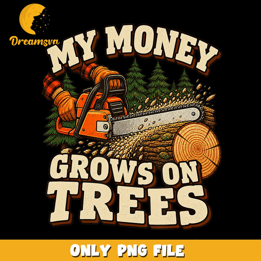 Chainsaw Design PNG, Tree Lover Quote, Funny Saying PNG