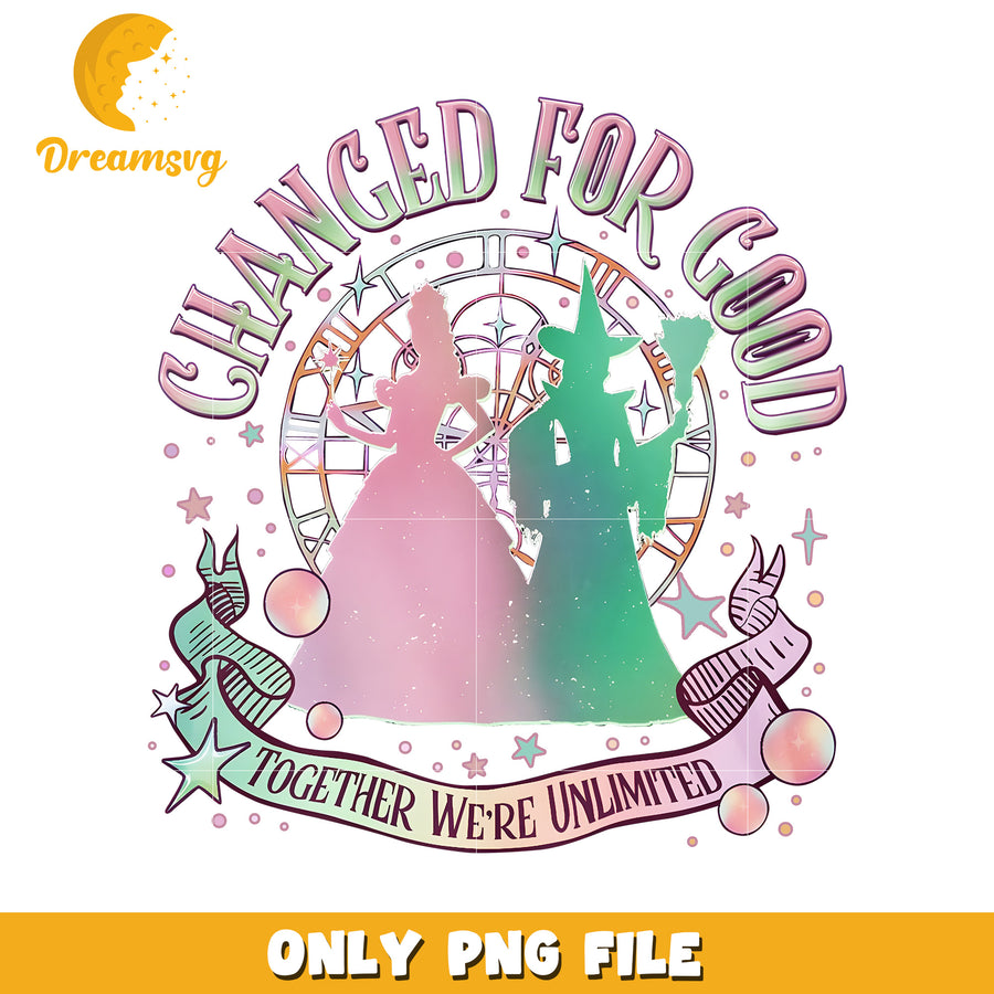 Changed for good together we're unlimited png, wicked quotes png