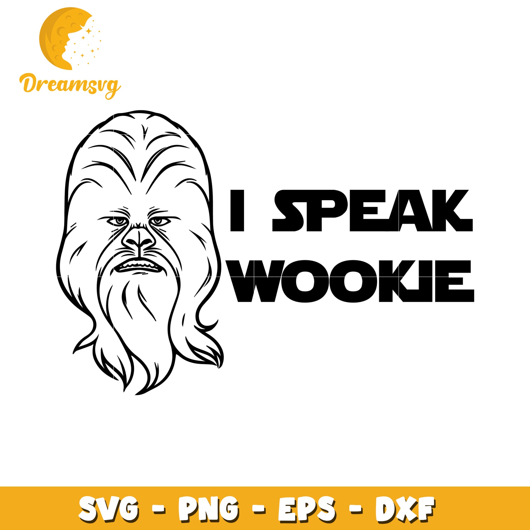 Chewbacca SVG I Speak Wookiee PNG EPS DXF