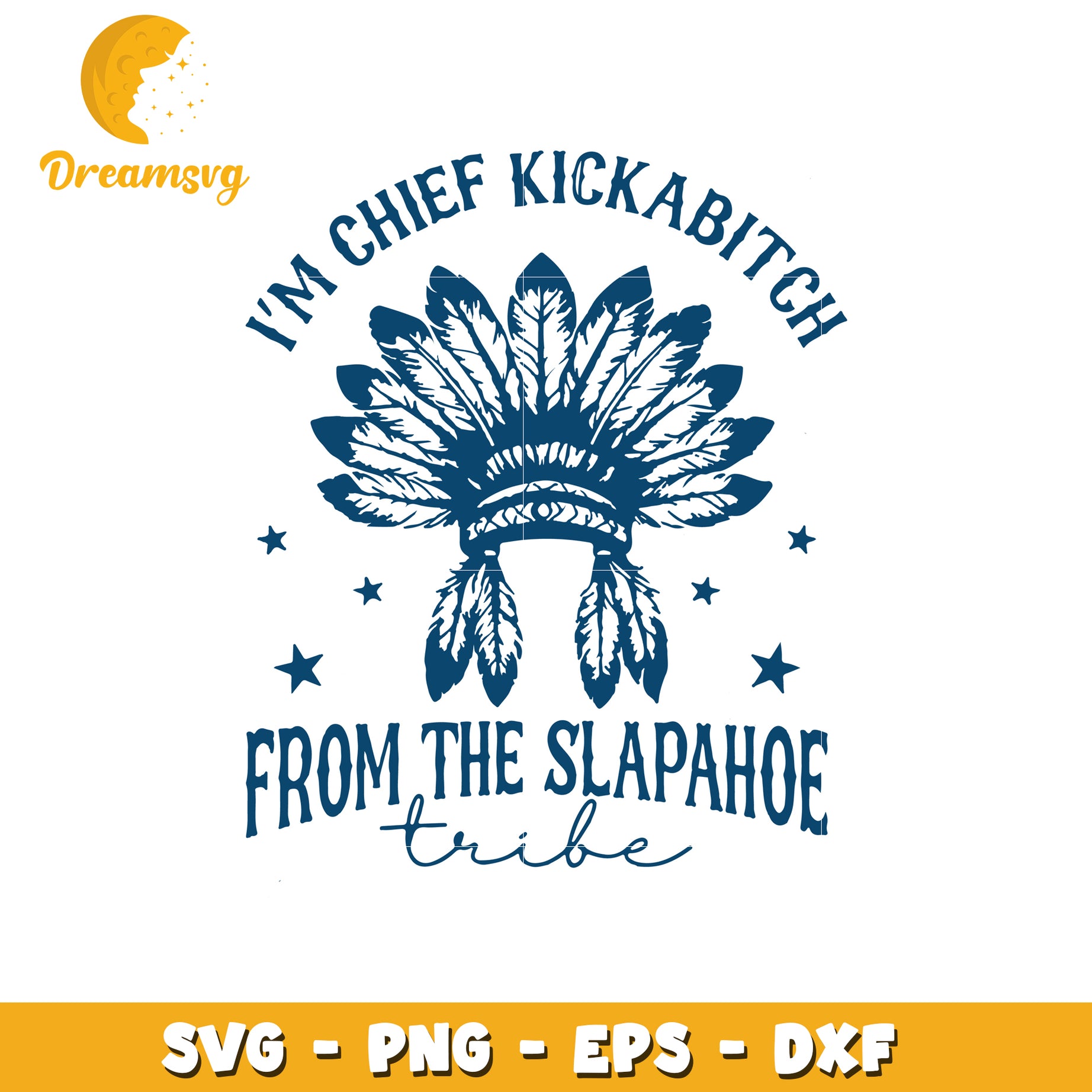 Chief Kickabitch Slapahoe Tribe SVG Cut File