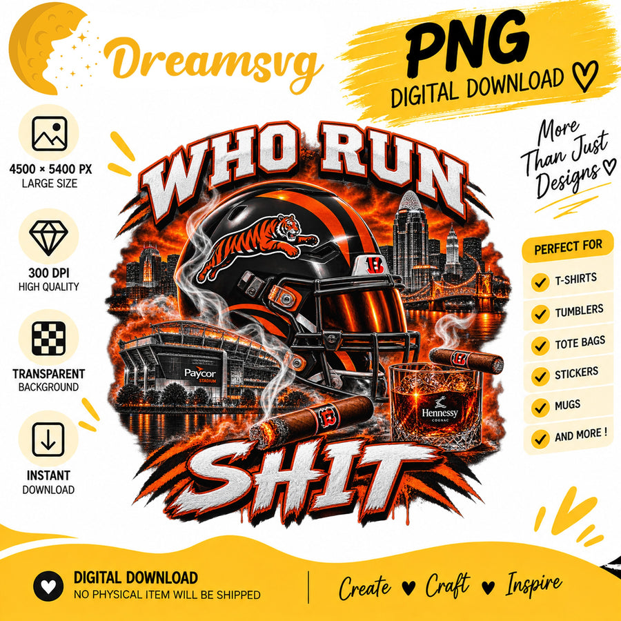 Cincinnati Bengals Who Run This Shit PNG, Craft File Design