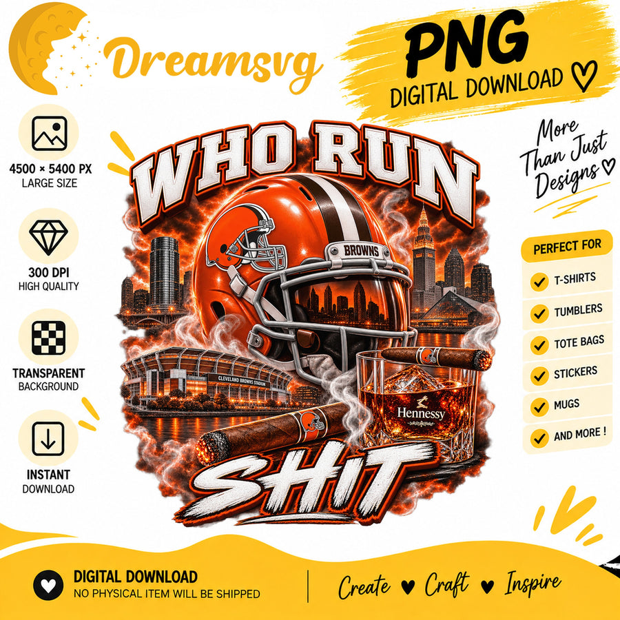 Cleveland Browns Who Run This Shit Sublimation Design PNG