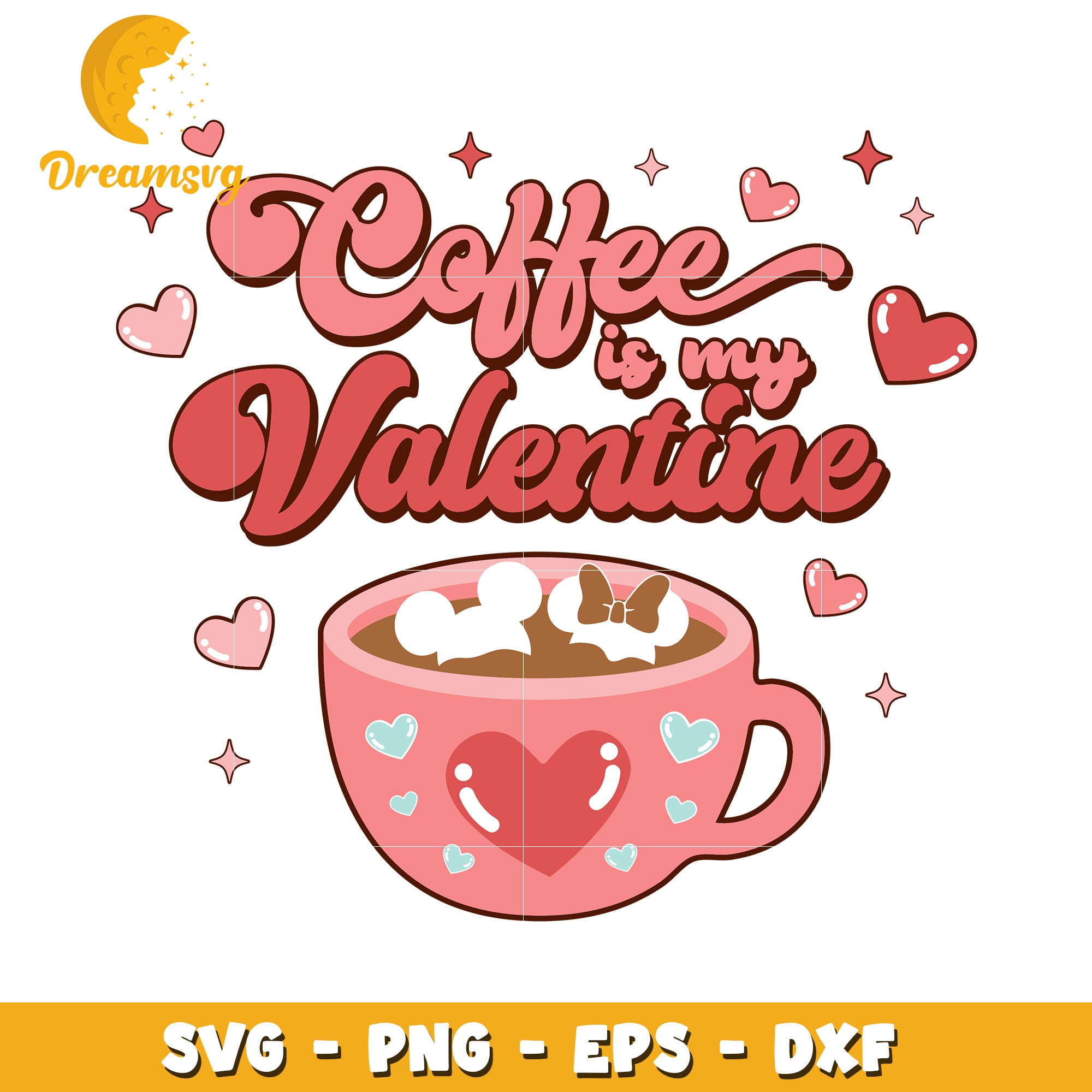 Coffee Is My Valentine SVG PNG EPS DXF