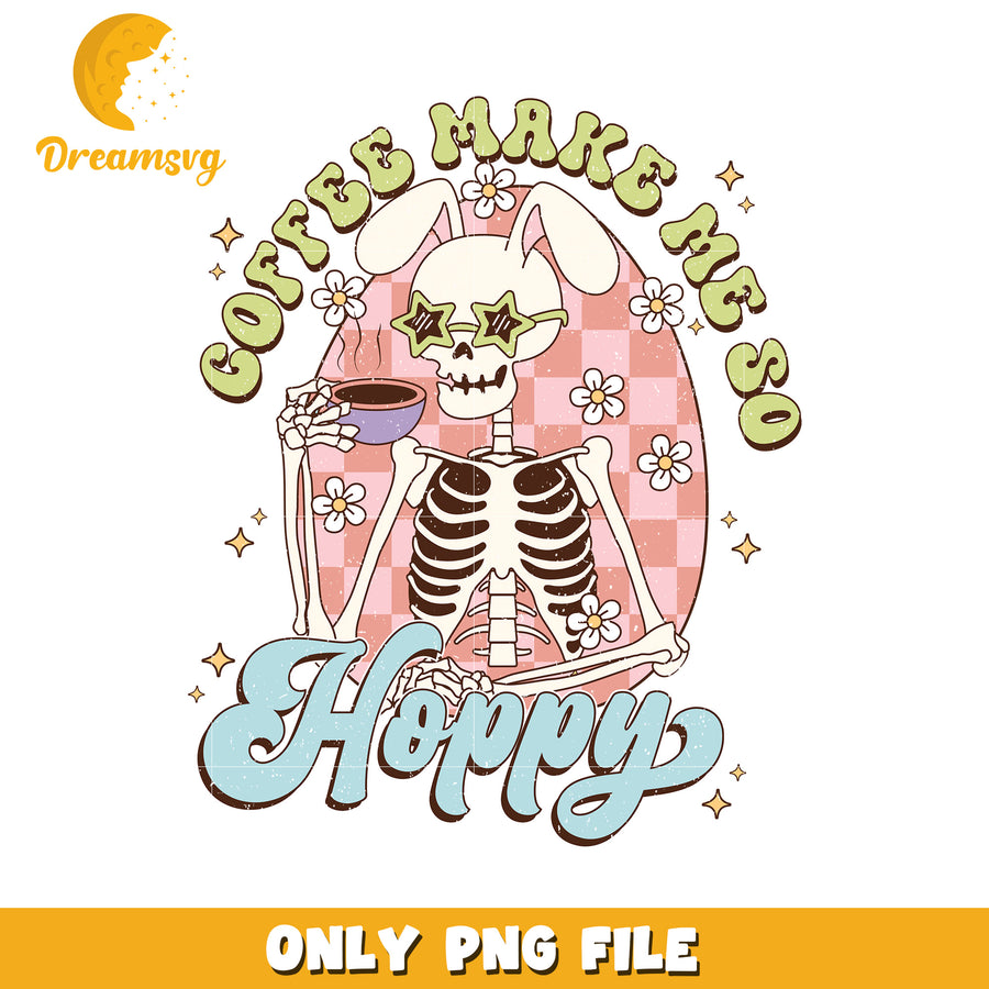 Coffee Makes Me So Hoppy Skeleton PNG Art Print Design