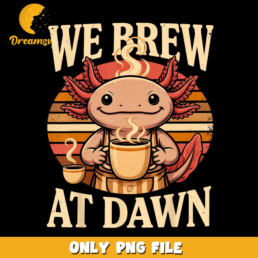 Coffee Brew PNG, Morning Vibes, Cute Axolotl Art PNG
