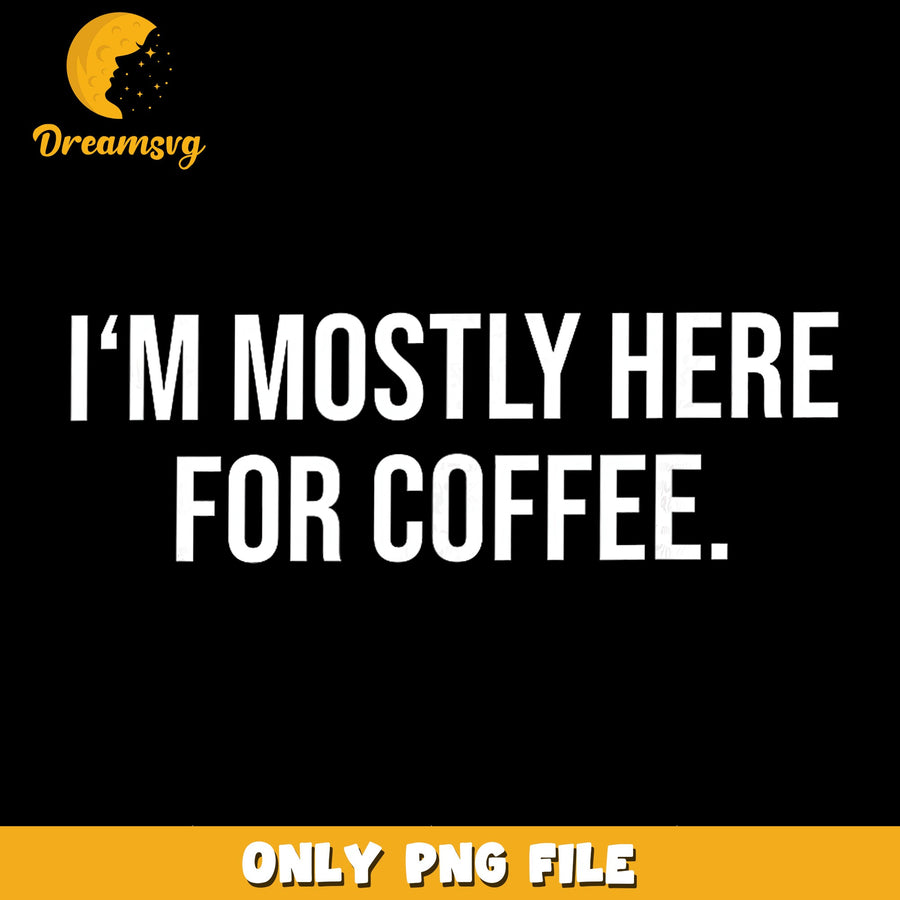 Coffee Lover PNG, Humorous Saying, Fun Quote PNG