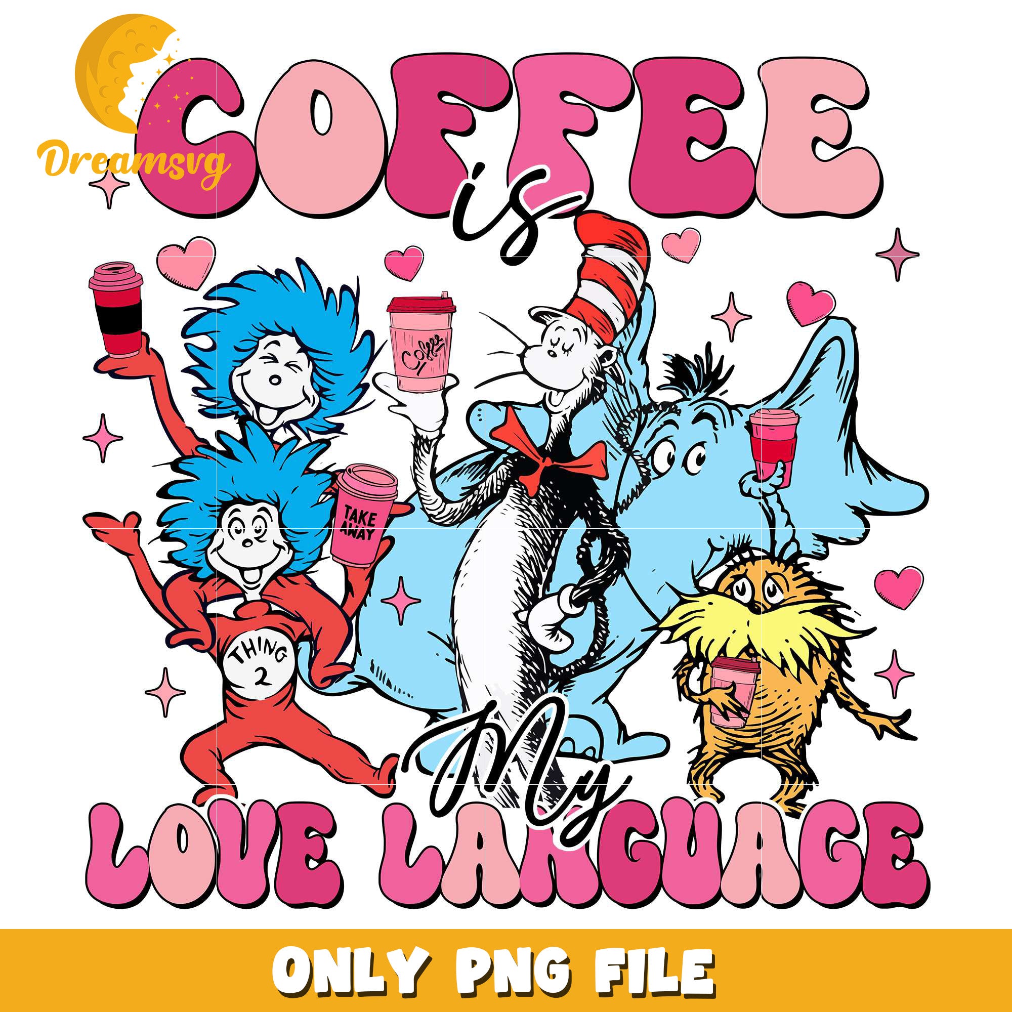 Coffee is my love language png, Dr.Seuss valentine png