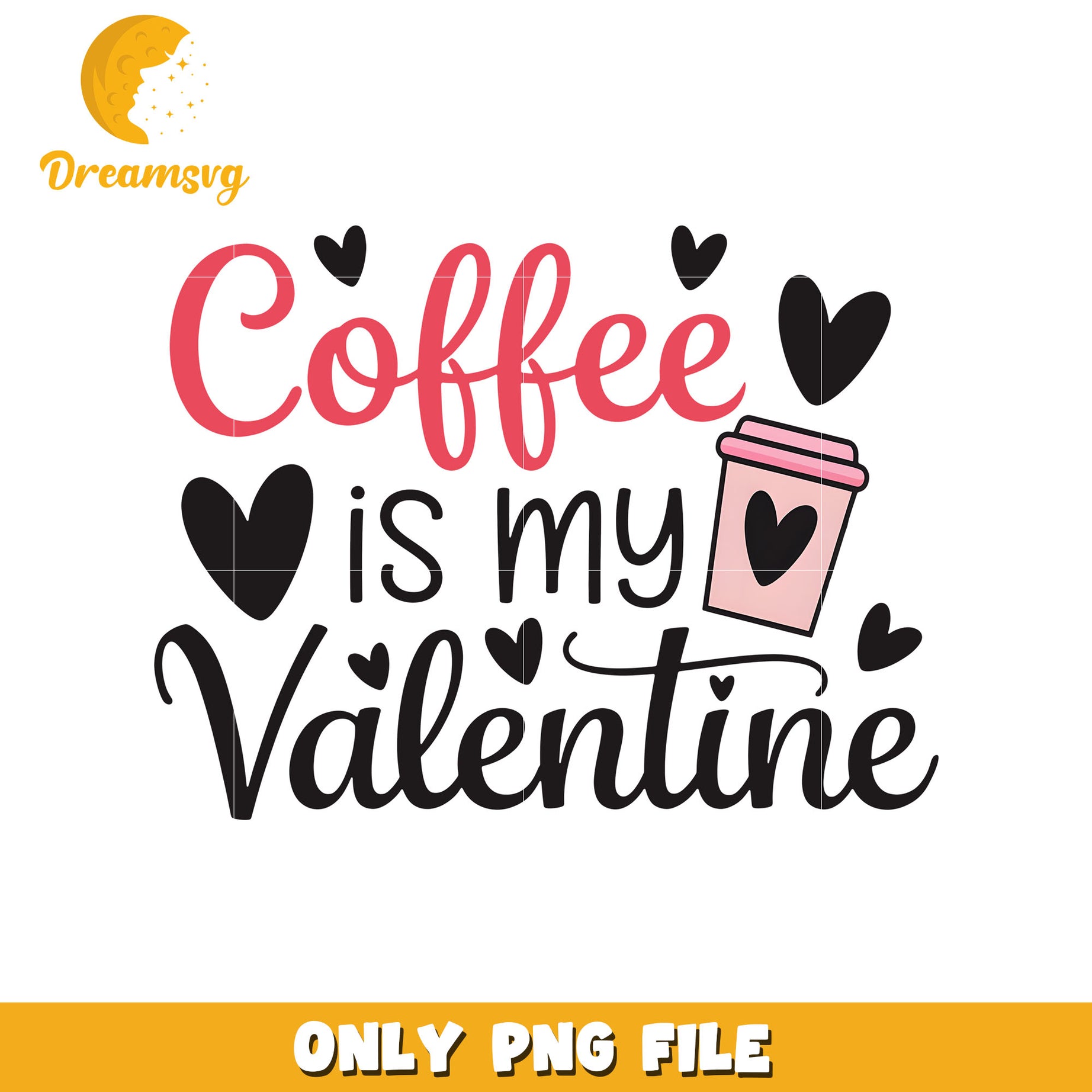 Coffee is my valentine png, love coffee png, valentine png