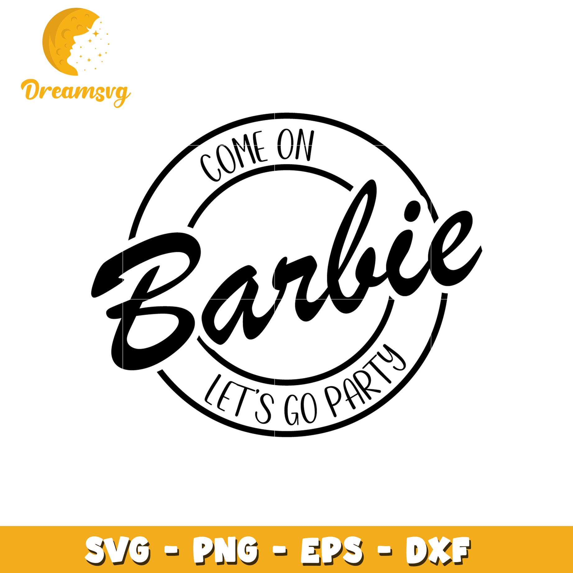 Come on Barbie Let's Go Party SVG Design for Crafting Fun