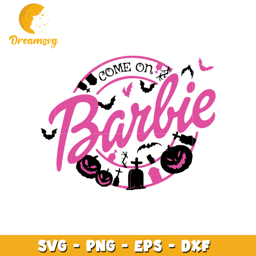 Come on barbie halloween svg, barbie svg, halloween svg
