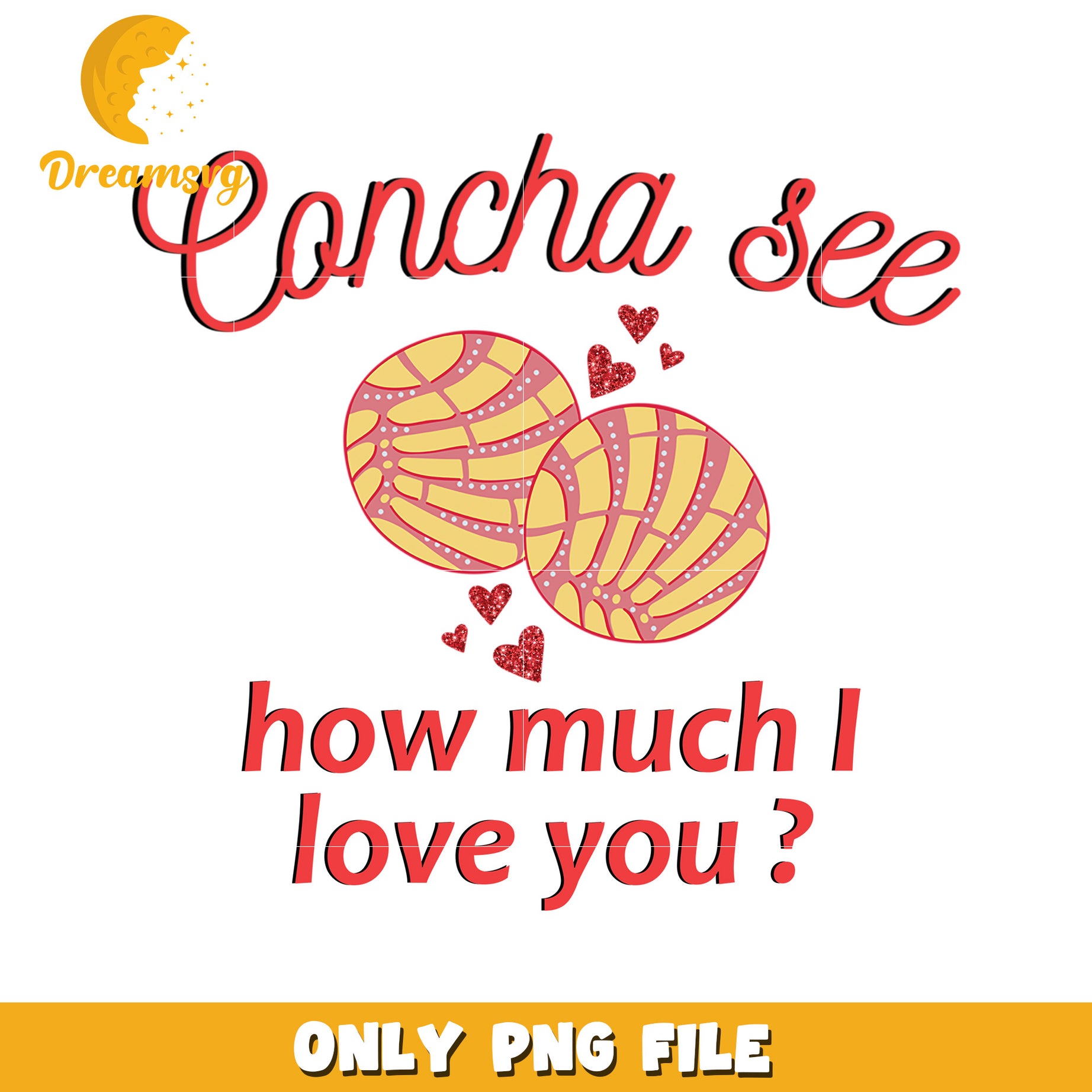 Concha See How Much I Love You PNG Digital Download