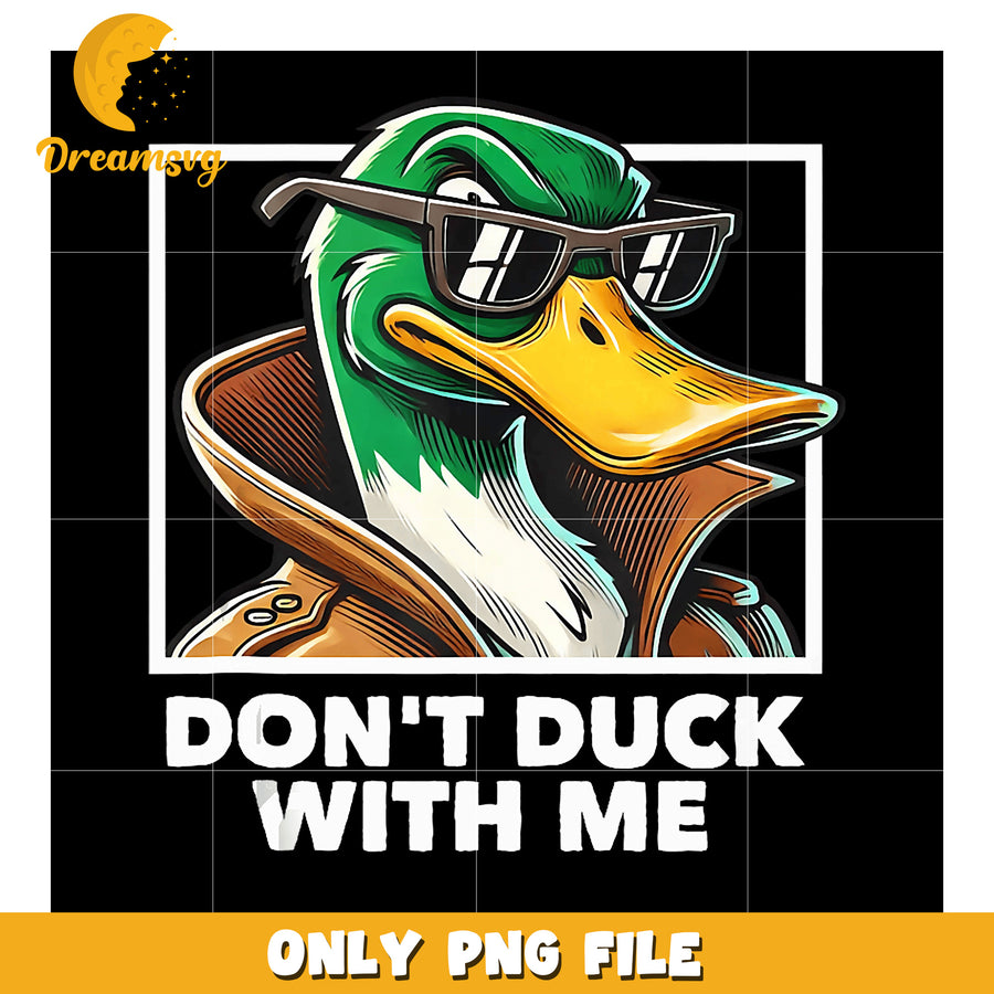 Cool Duck Sunglasses PNG Dont Duck With Me