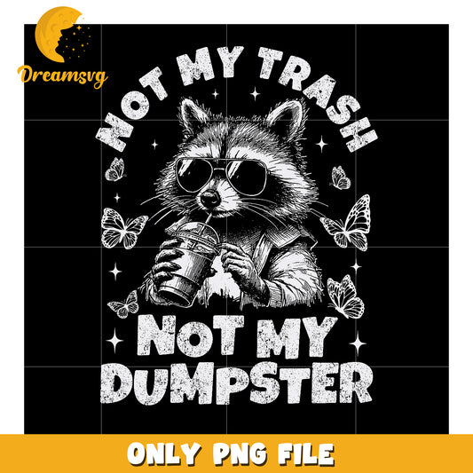 Cool Raccoon Not My Trash PNG