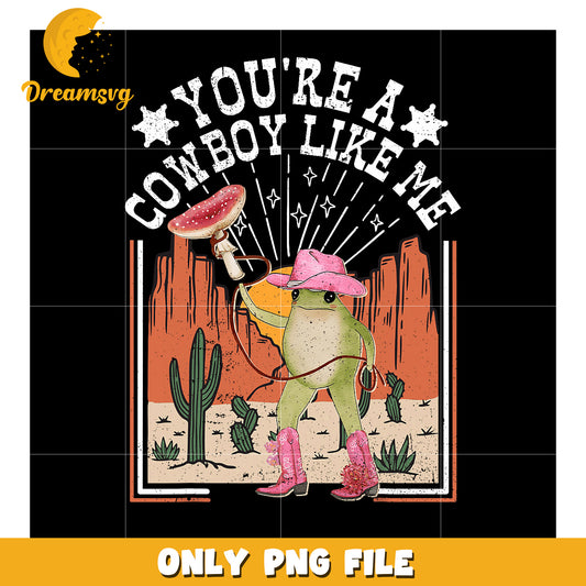 Cowboy Frog PNG You're a Cowboy Like Me