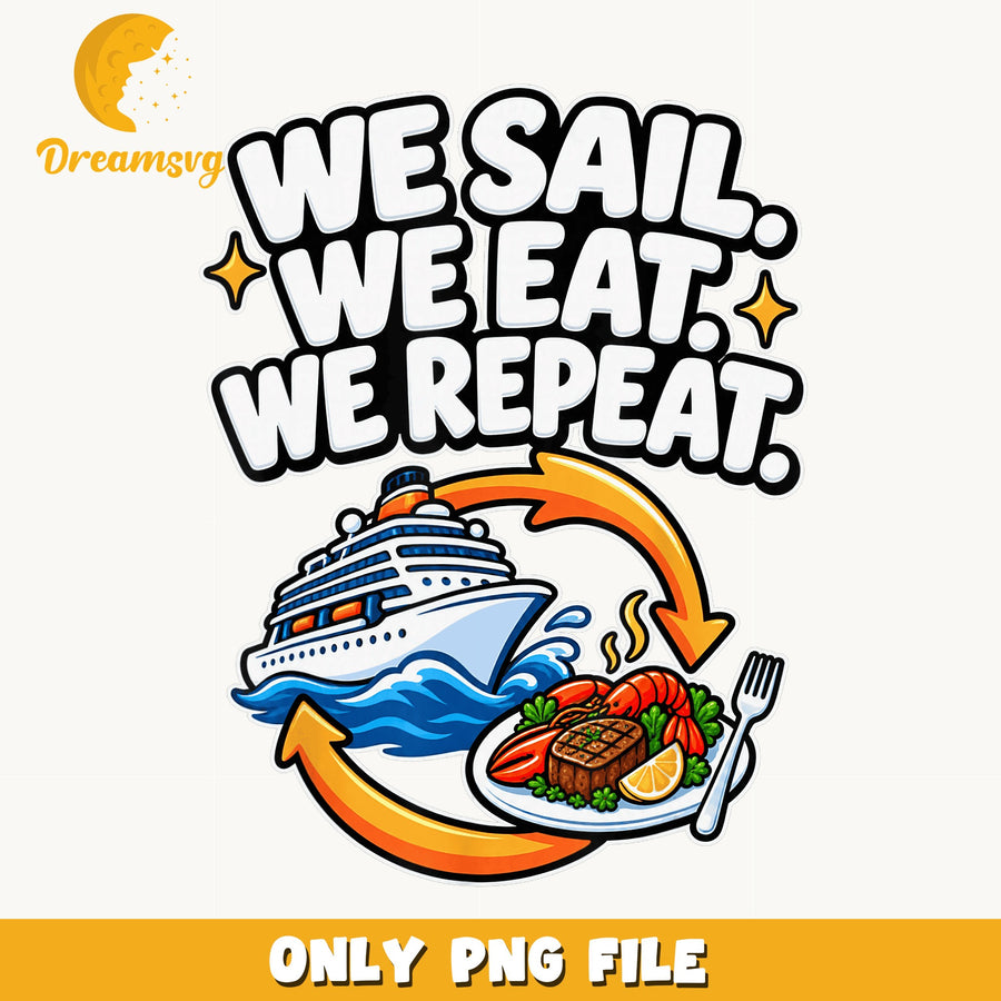 Cruise Life PNG, Eat Sail Repeat, Food Lover PNG