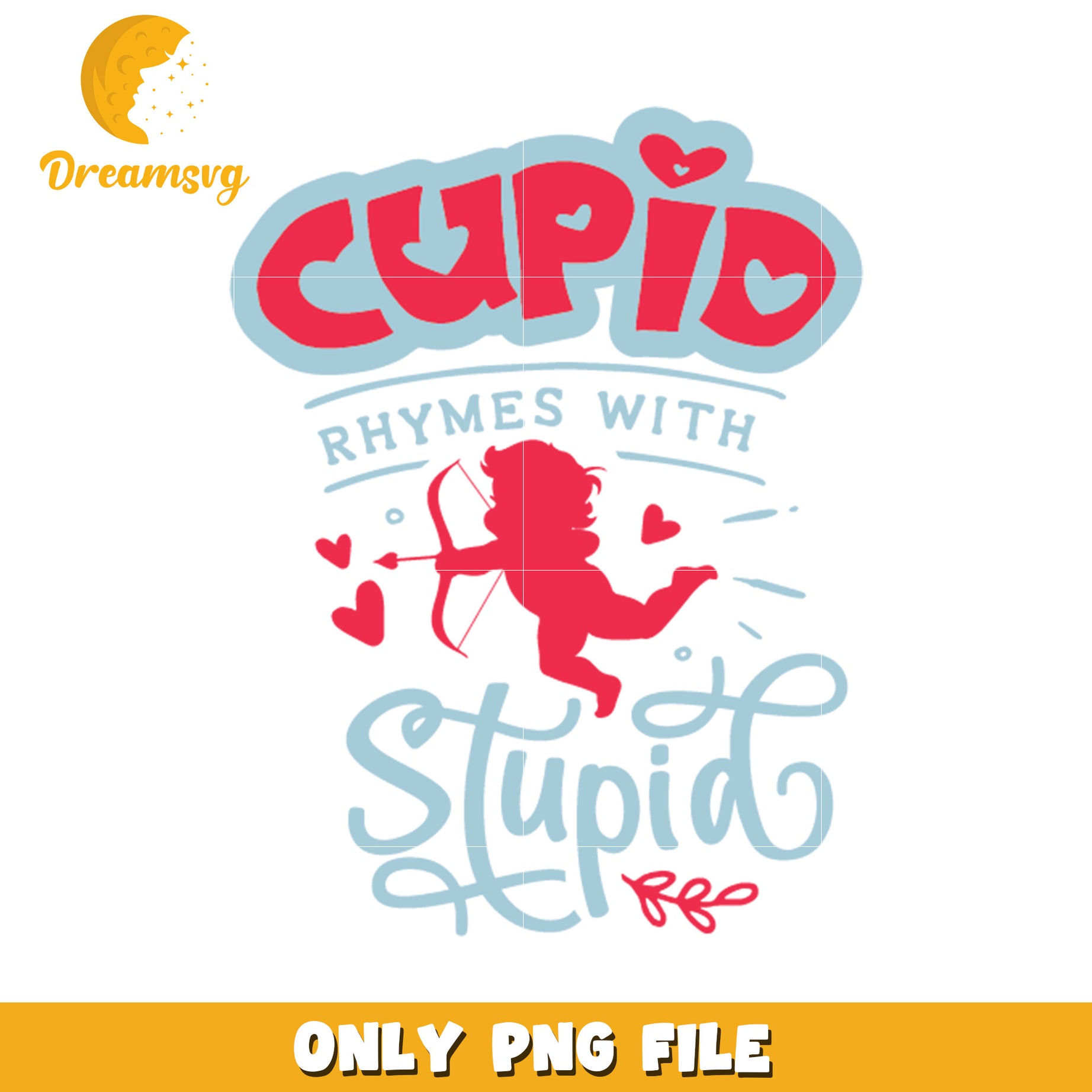 Cupid Rhymes With Stupid PNG