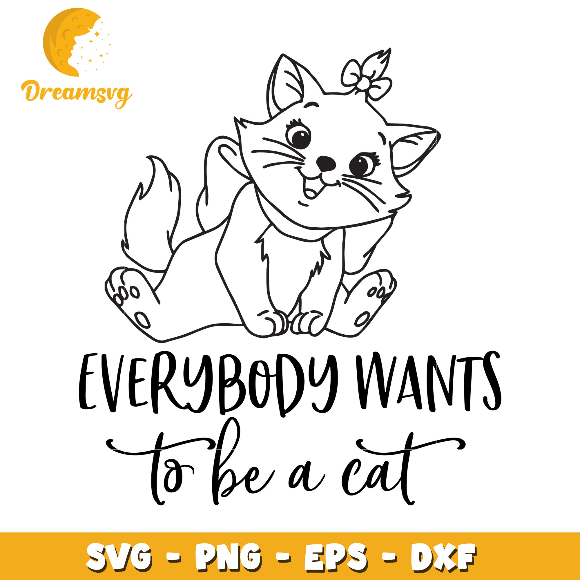 Cute Cat SVG Everybody Wants To Be A Cat