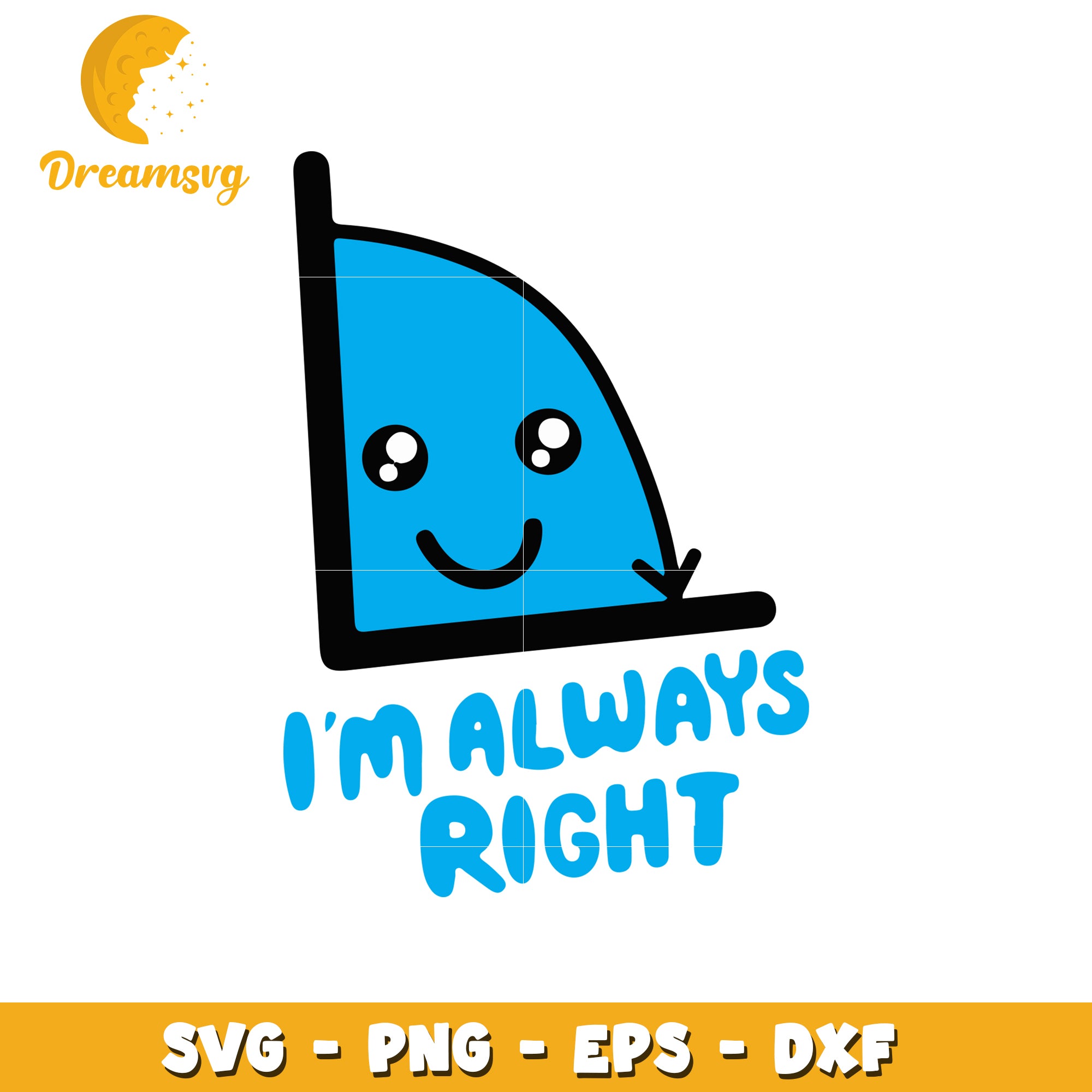 Cute Im Always Right Angle SVG PNG