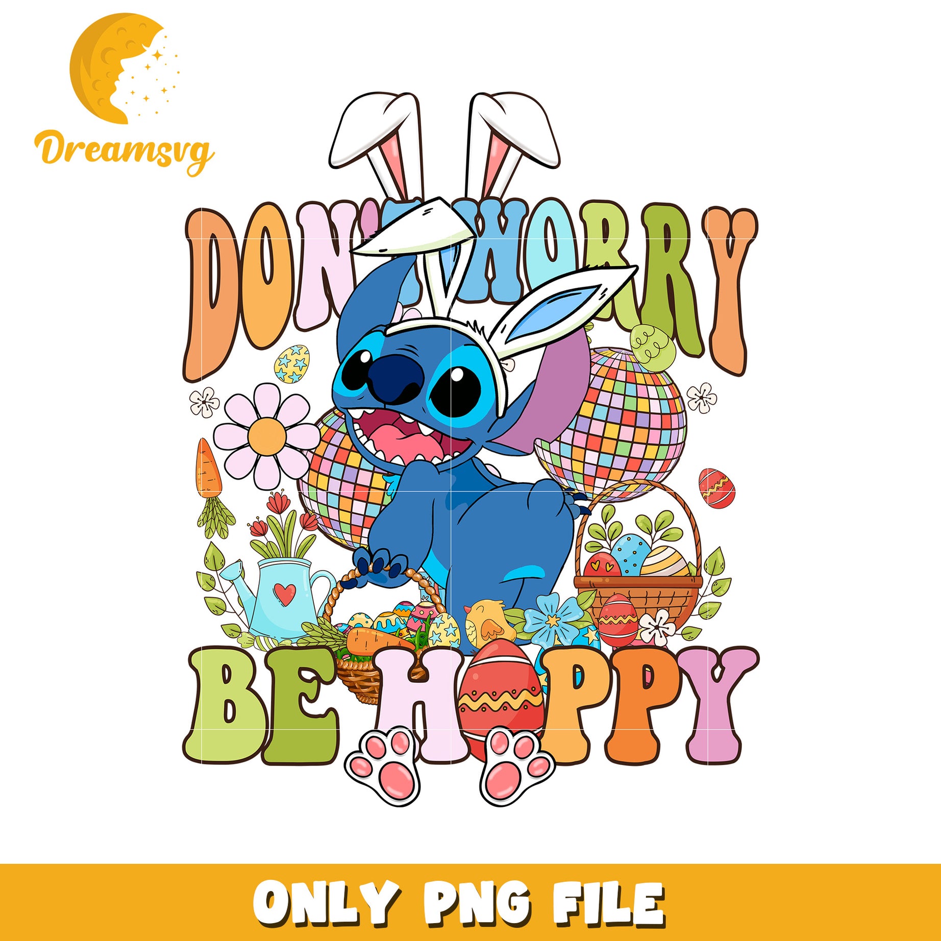 Cute Stitch Easter Design Don't Worry Be Happy PNG File