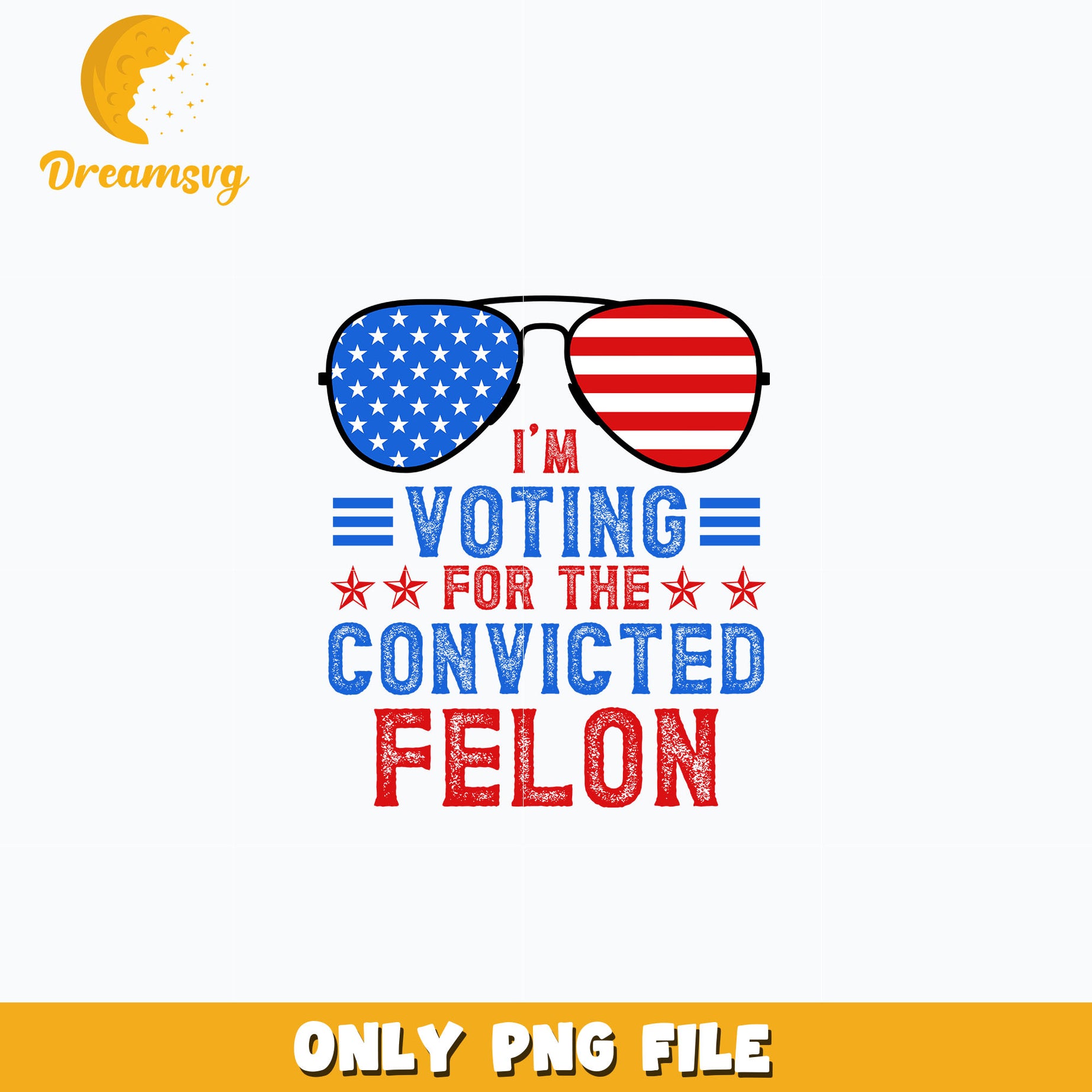 Glasses america I'm Voting For The Convicted Felon png