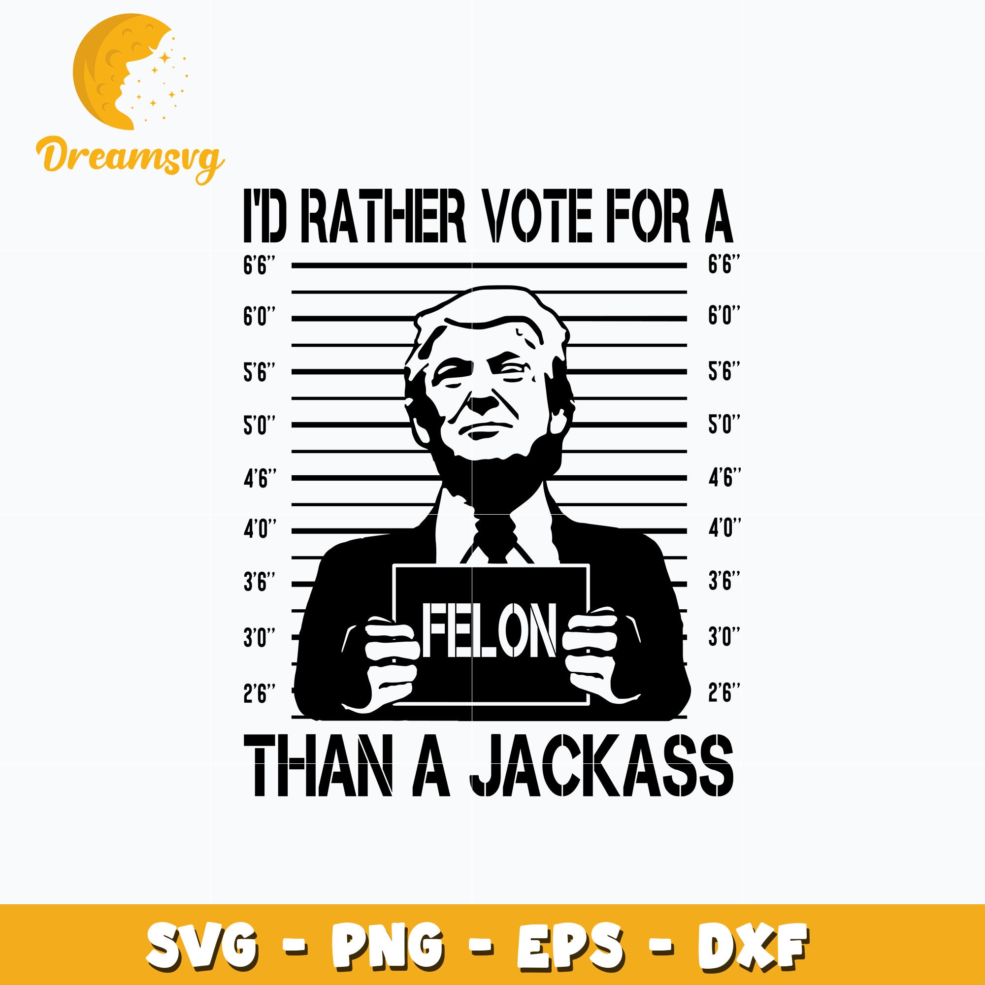 I'd Rather Vote for A Felon svg