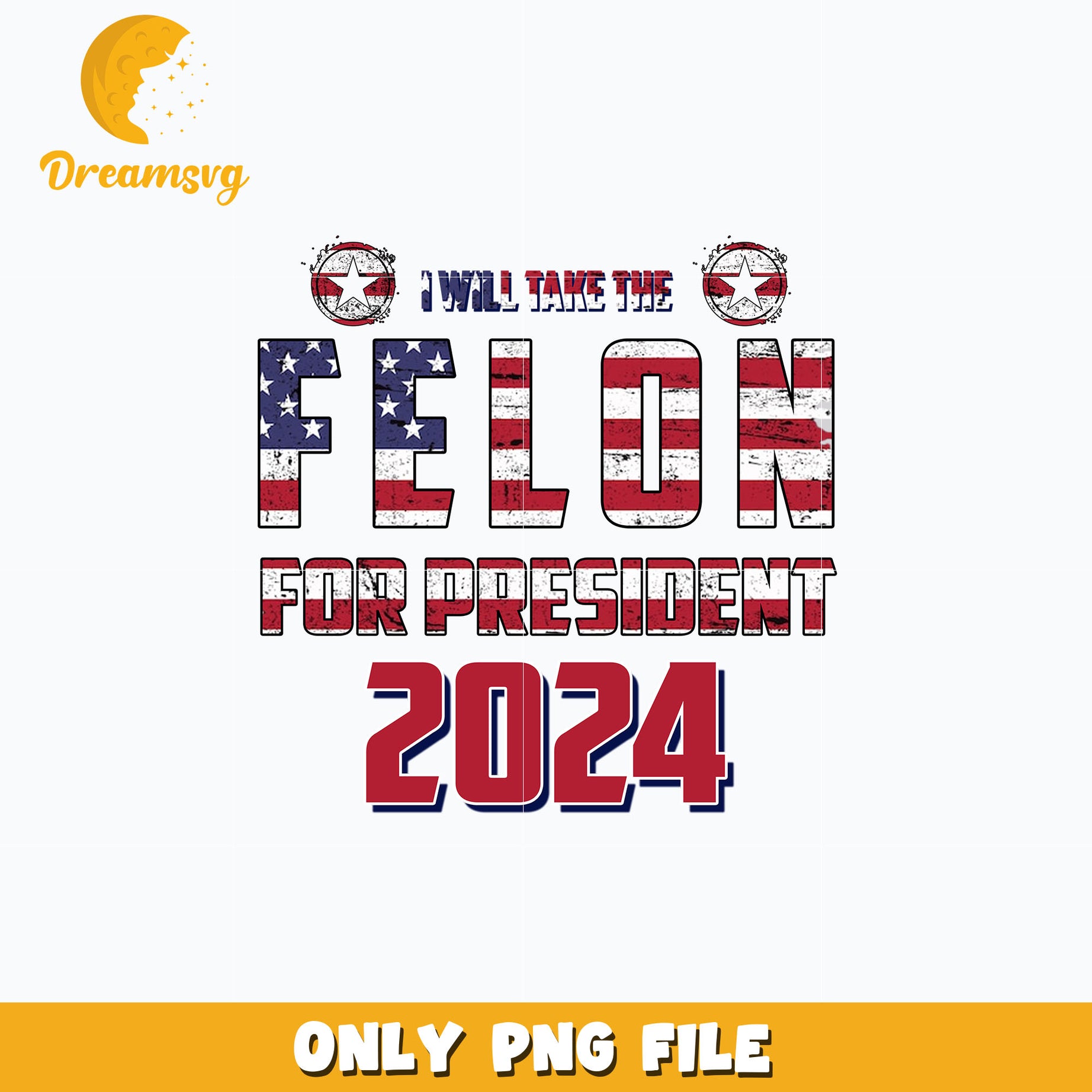 I'll Take The Felon For President 2024 png