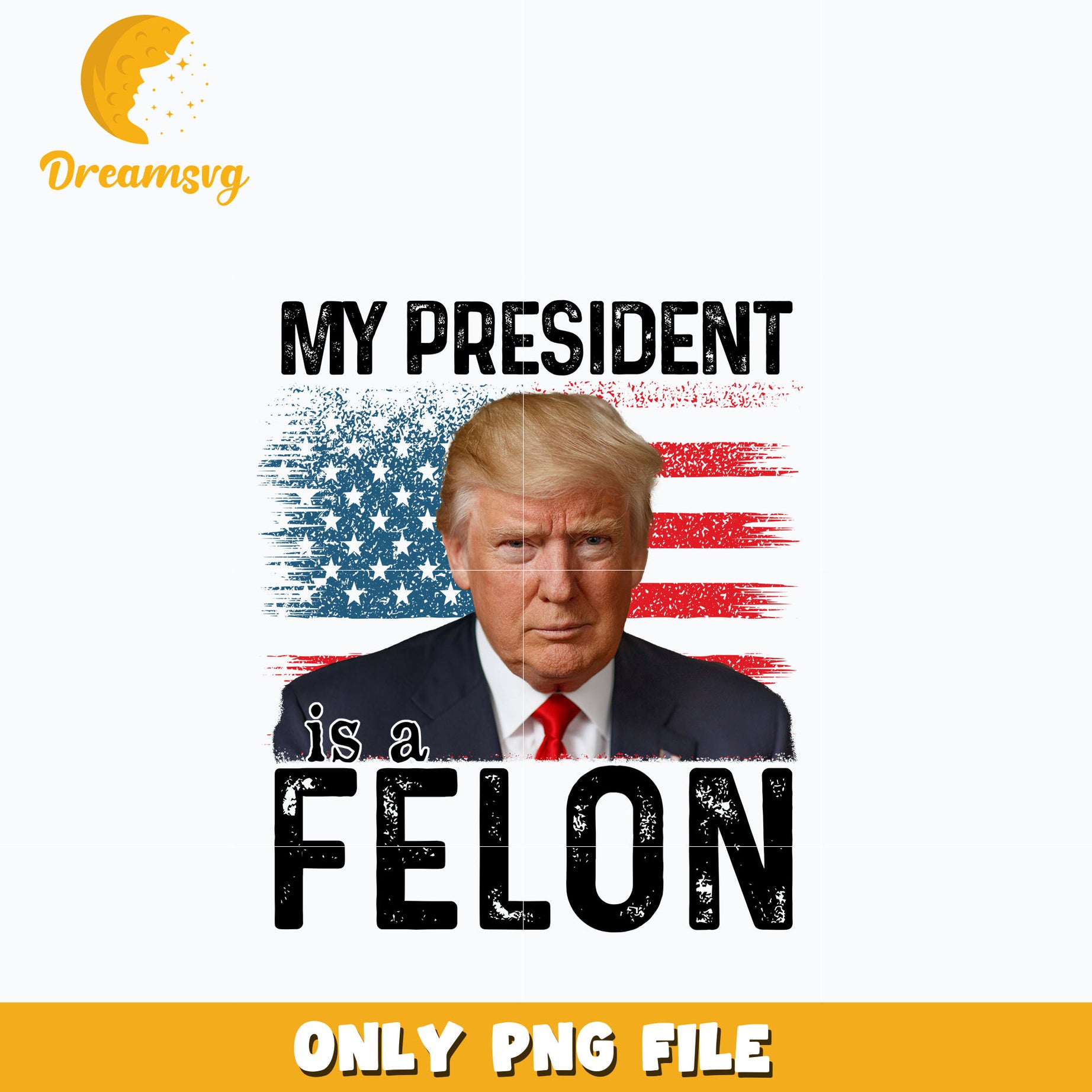 My president is a felon Trump png