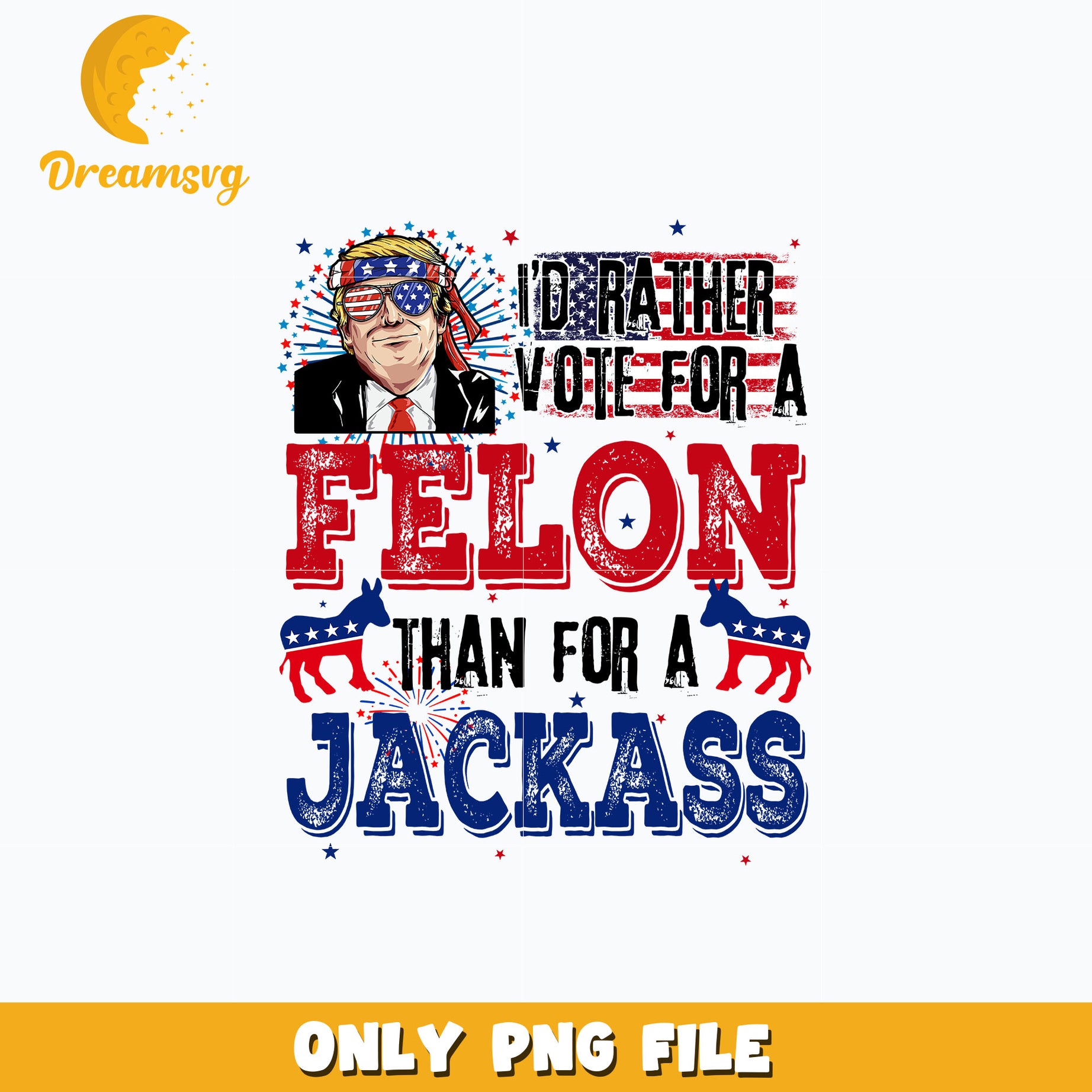 I'd Rather Vote For Felon design png