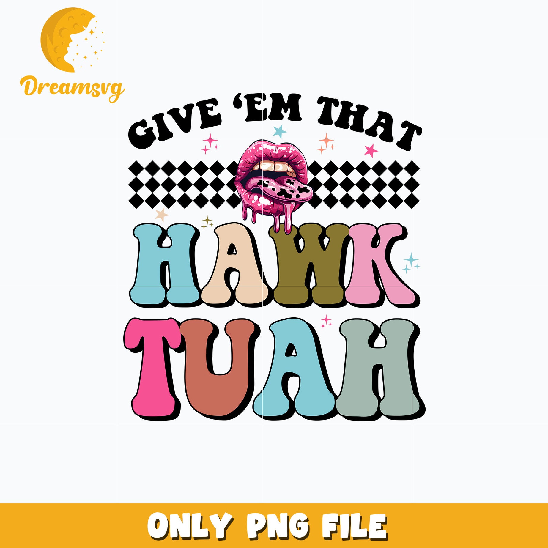 Give 'em That Hawk Tuah png 