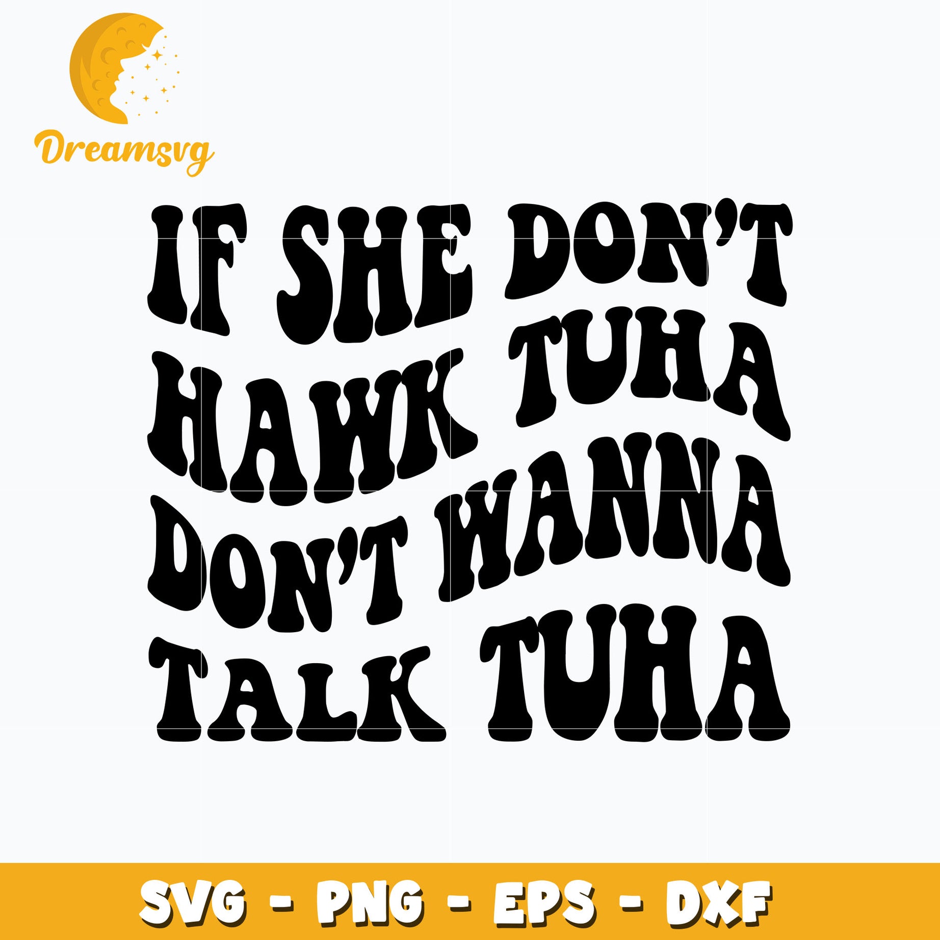 If She Don’t Hawk Tuah I Don’t Wanna Talk Tuha svg