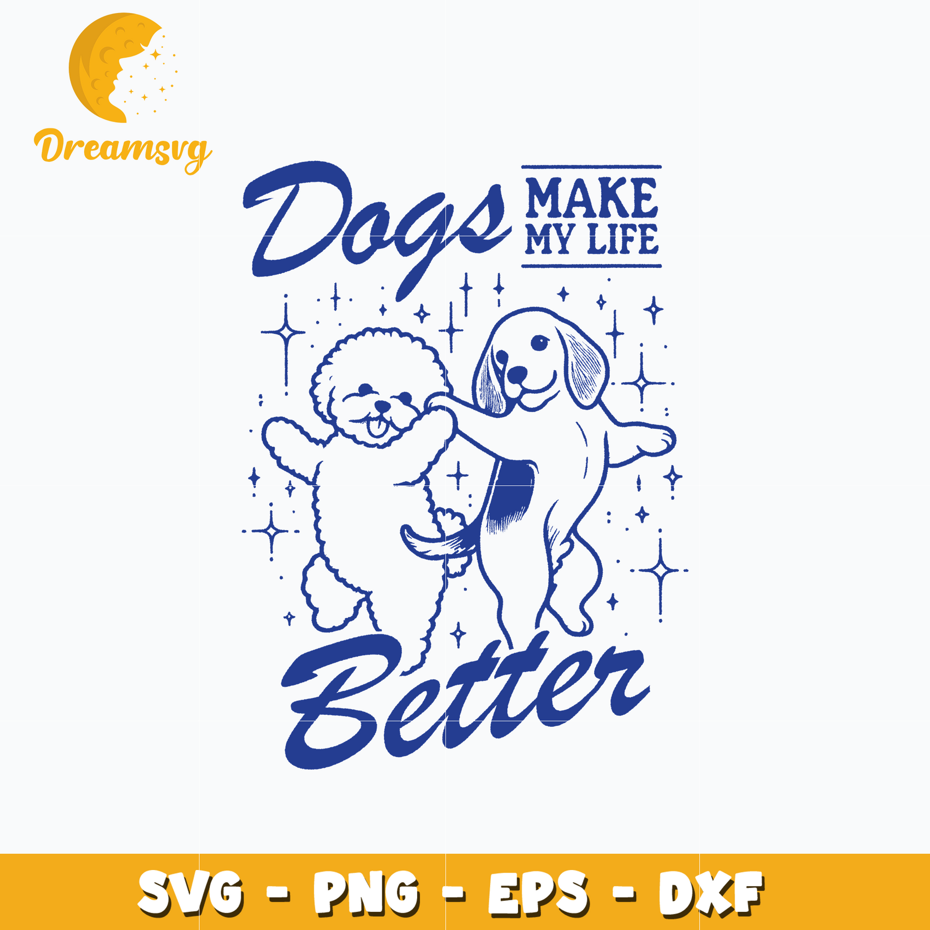 Dog make my life better SVG