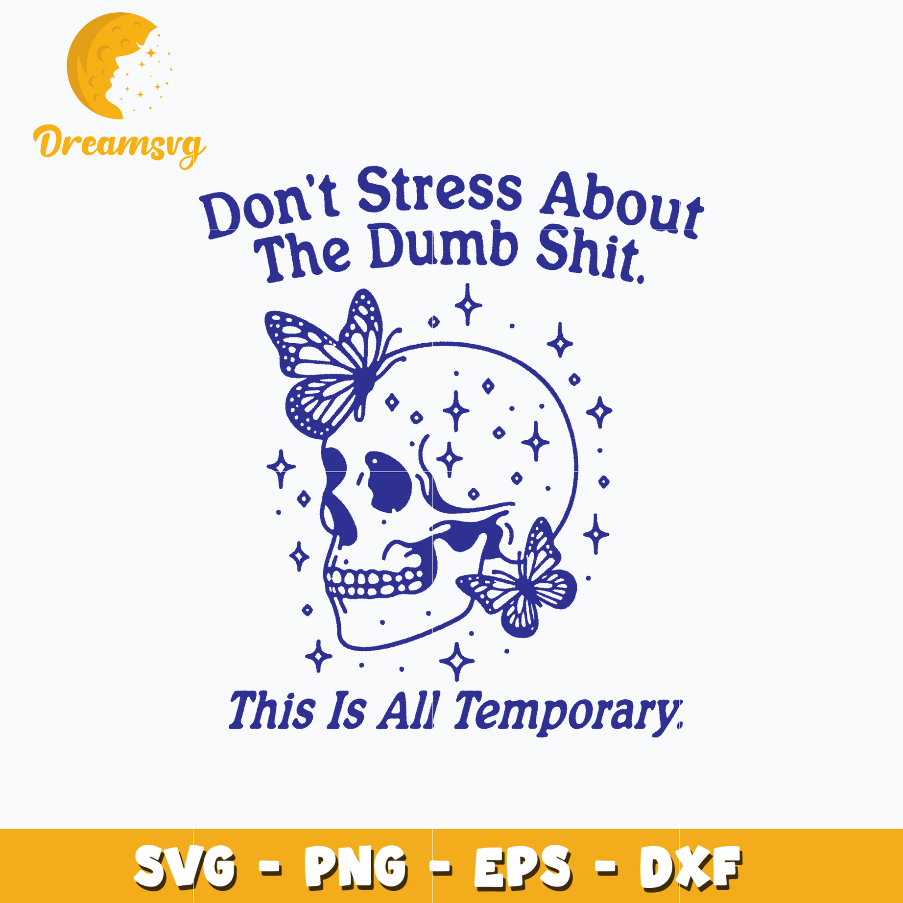 Don't Stress About The Dumb Shit svg