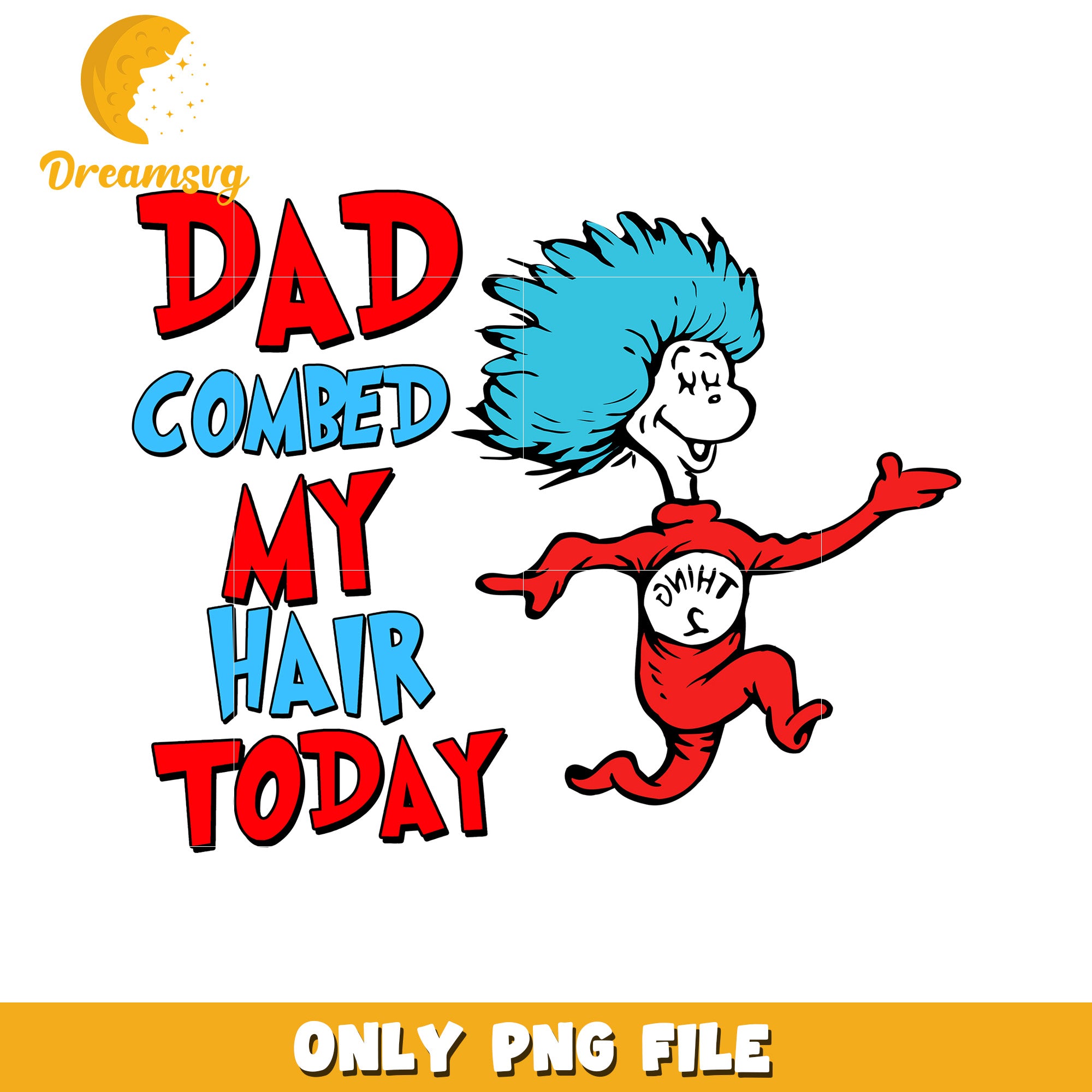 Dad Combed My Hair Today PNG