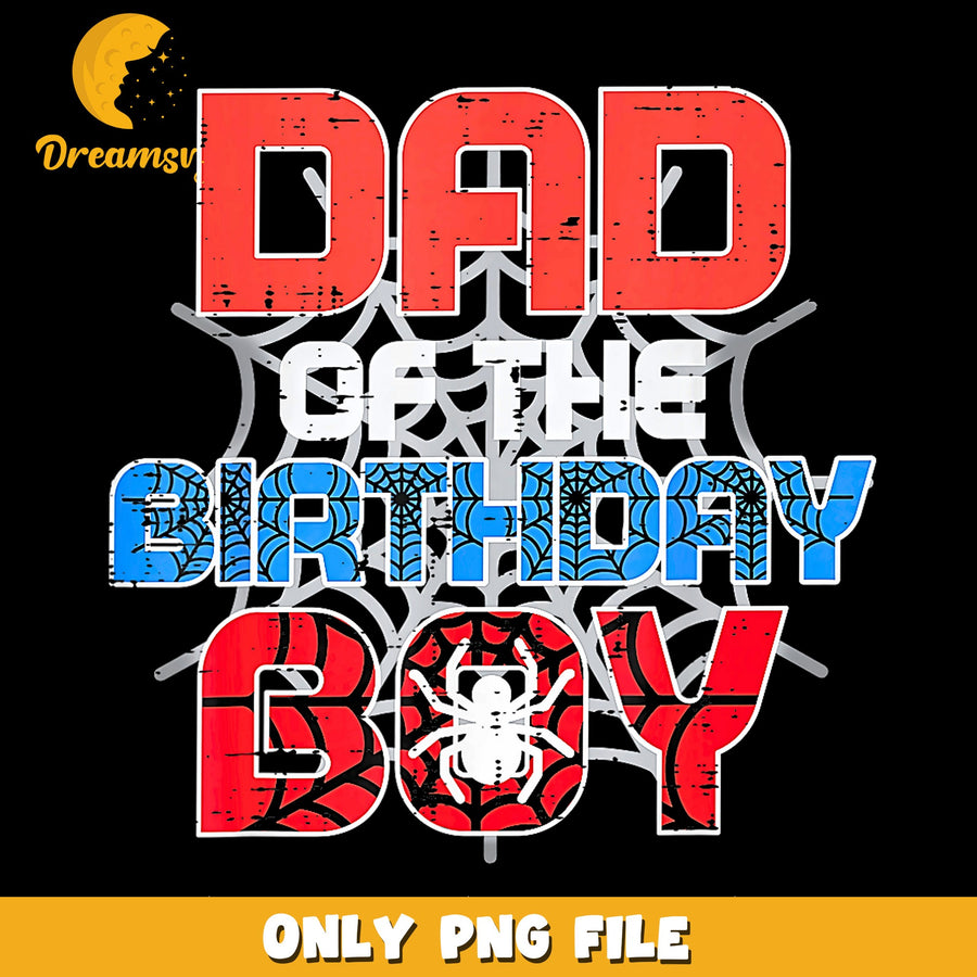 Dad Of The Birthday Boy Spiderman PNG, Spider Web, Birthday PNG