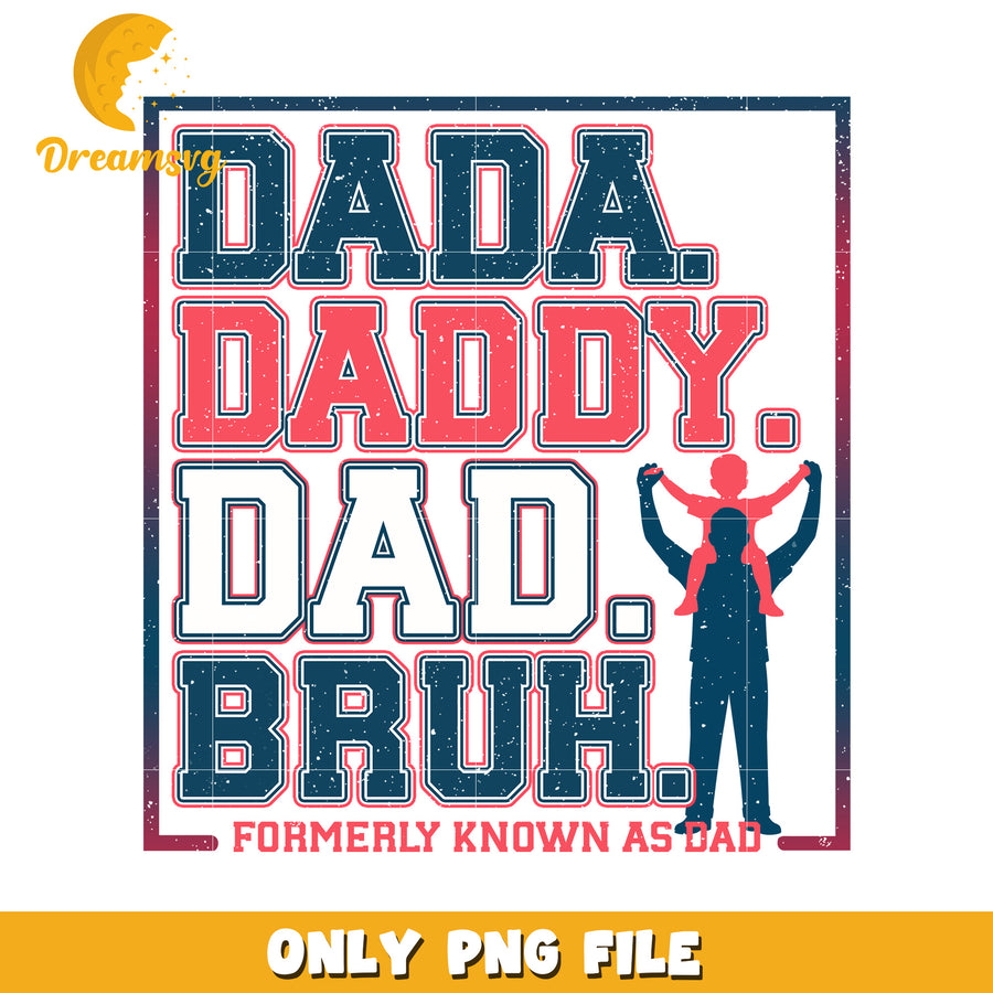 Dada daddy bruh png, funny dad png, cool father png