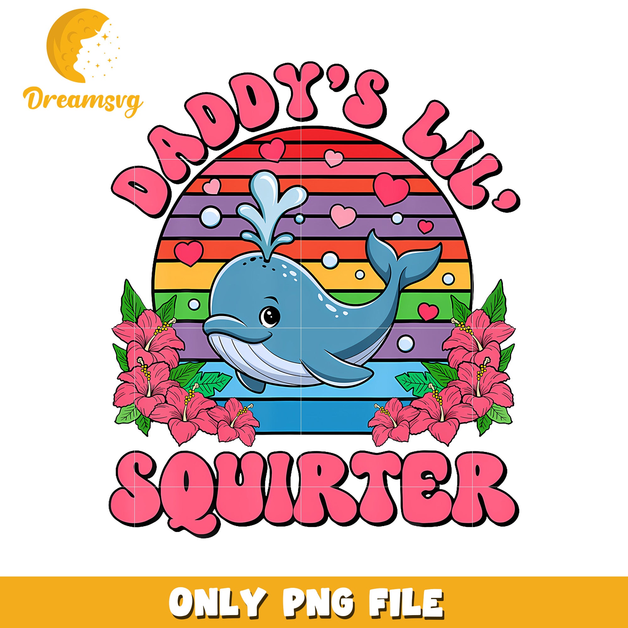 Daddy'S Lil Squirter Embarrassing png, funny saying png, whale png