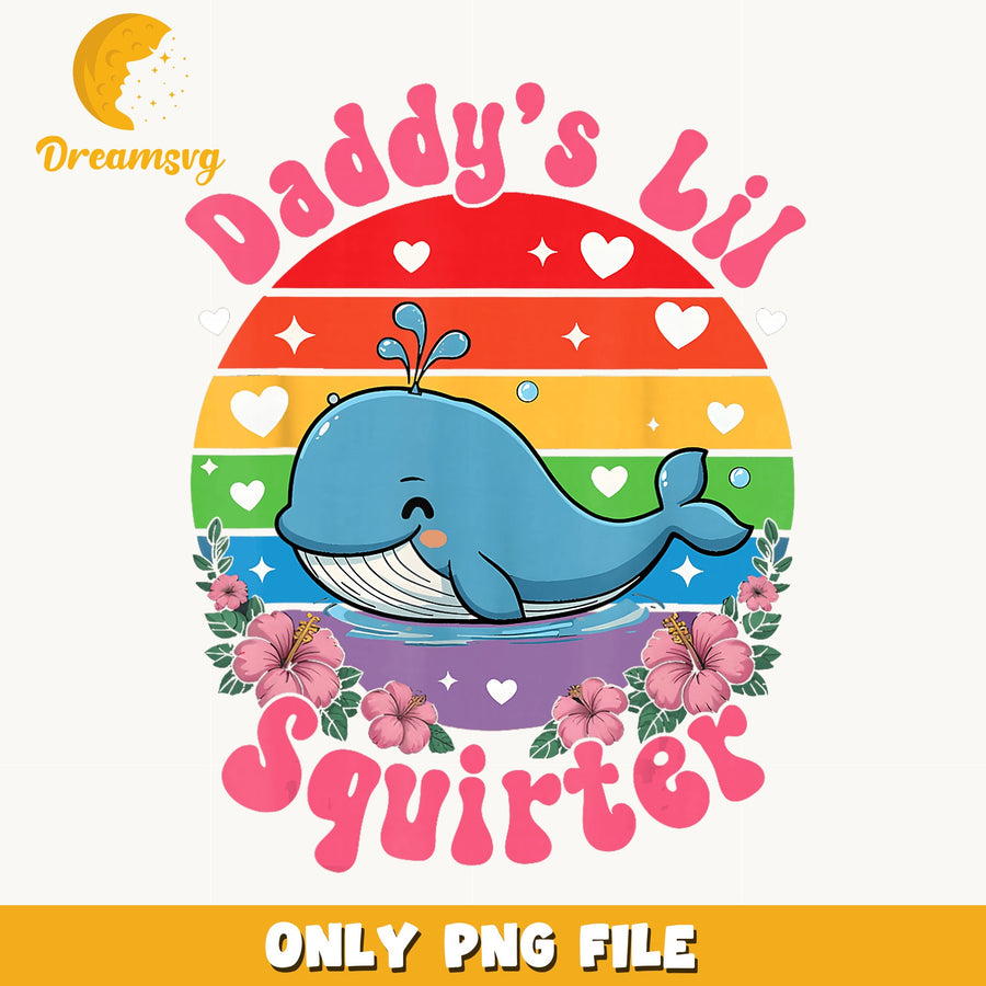 Daddy's Lil Squirter Cute Whale PNG, Rainbow Retro Sunset, Summer PNG