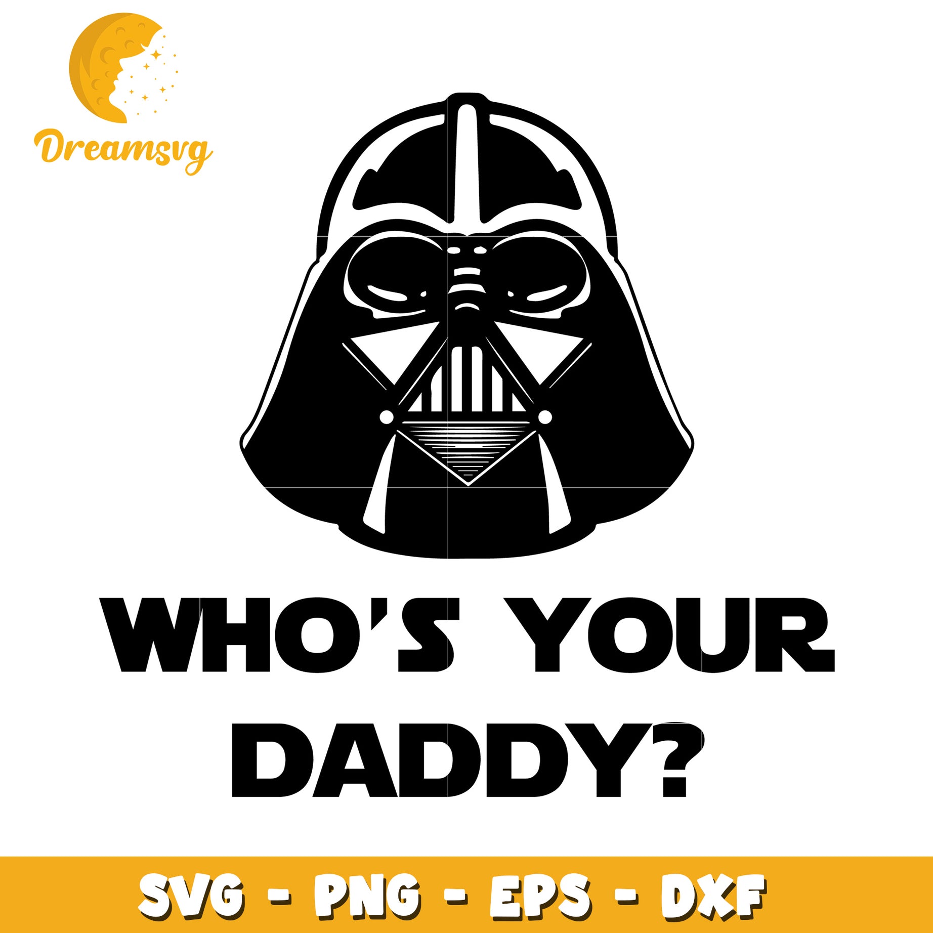 Darth Vader Whos Your Daddy SVG Cut File