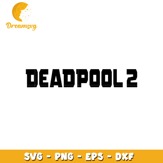 Deadpool 2 SVG PNG EPS DXF Cut File